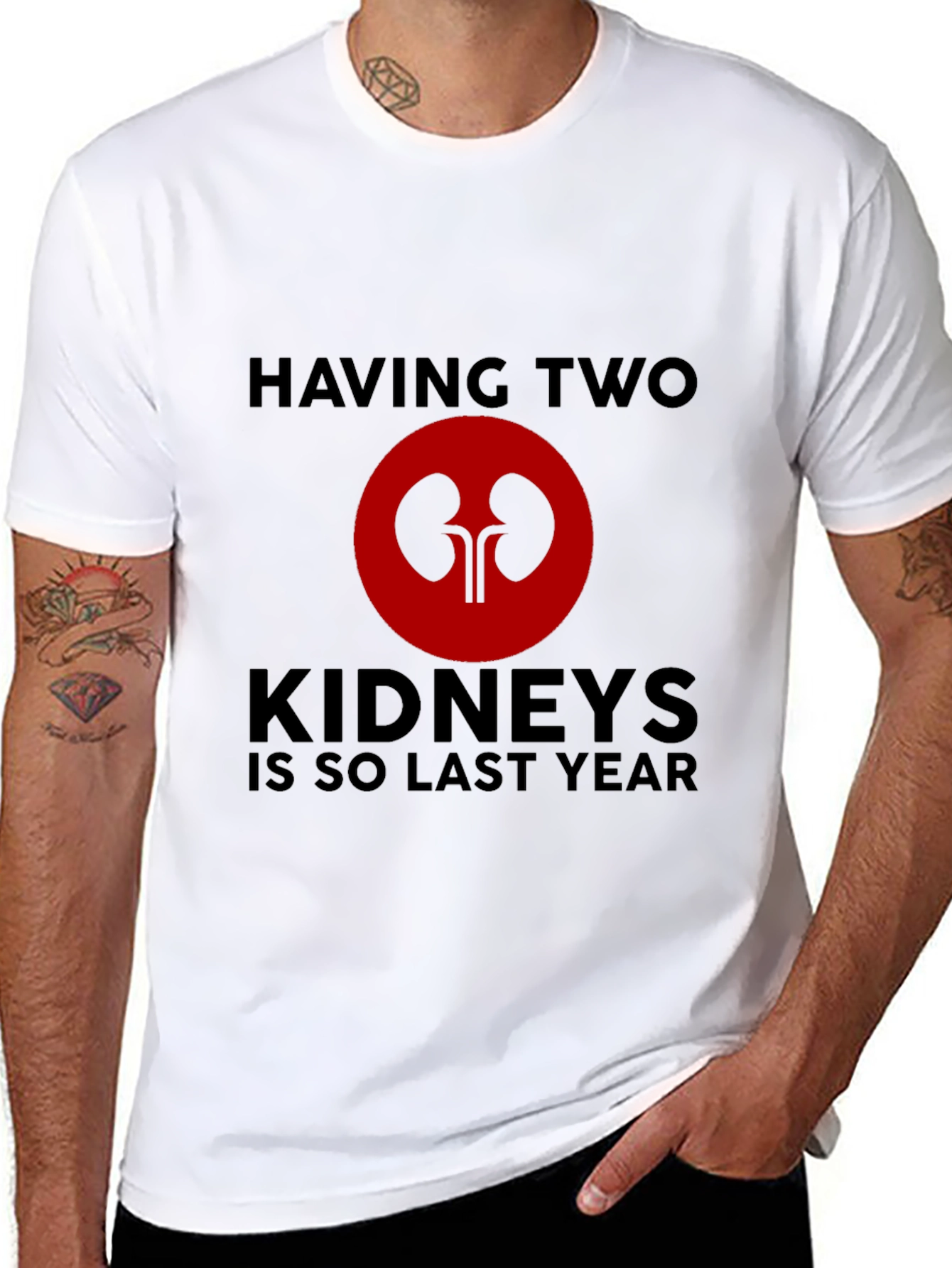 Having Two Kidneys Is So Last Year T-Shirt