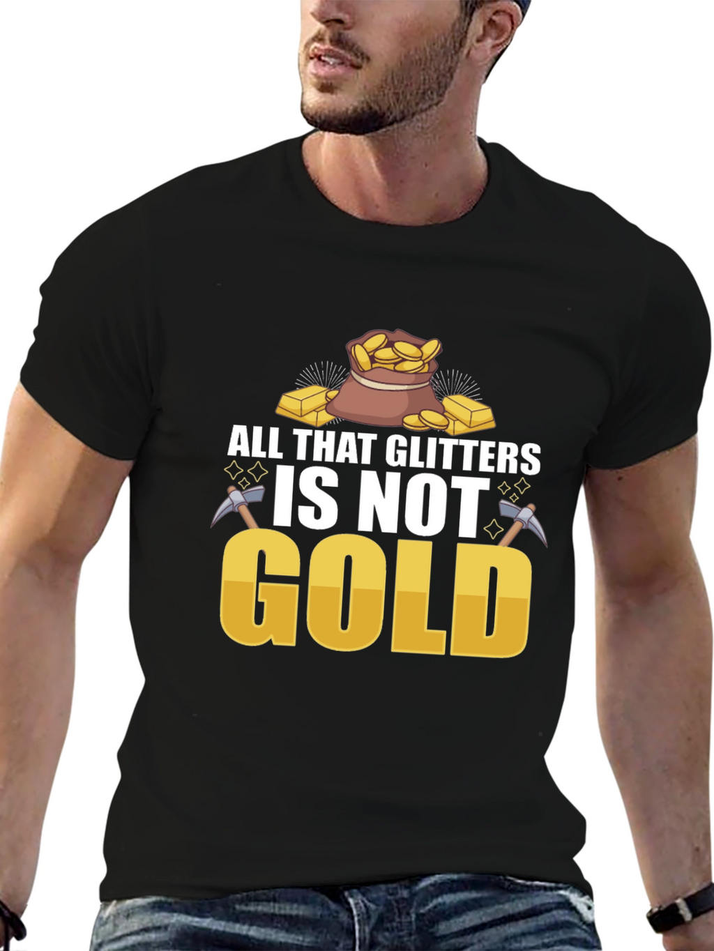 All That Glitters Isnt Gold T-Shirt