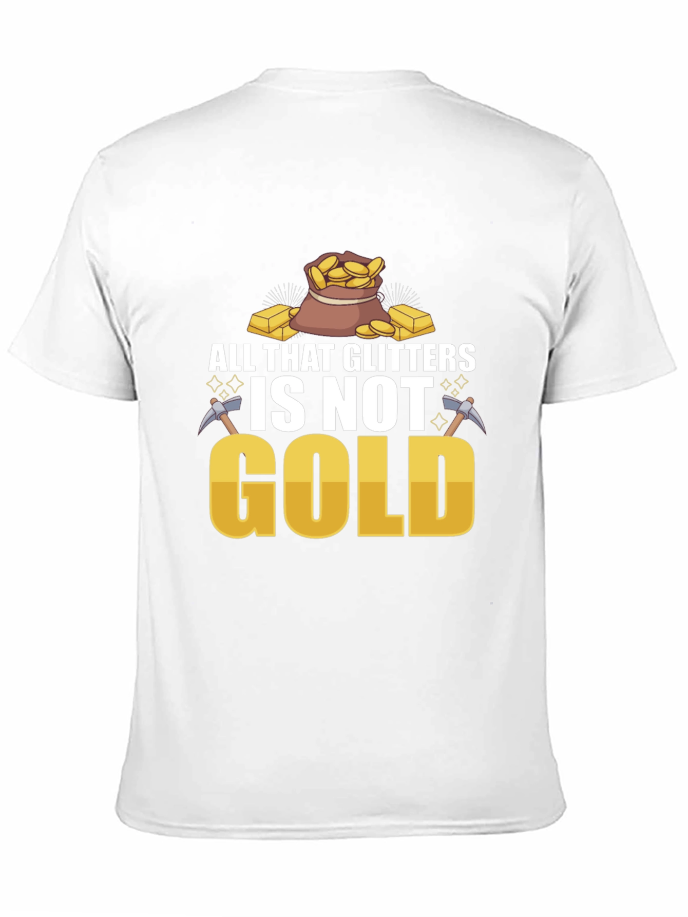 All That Glitters Isnt Gold T-Shirt