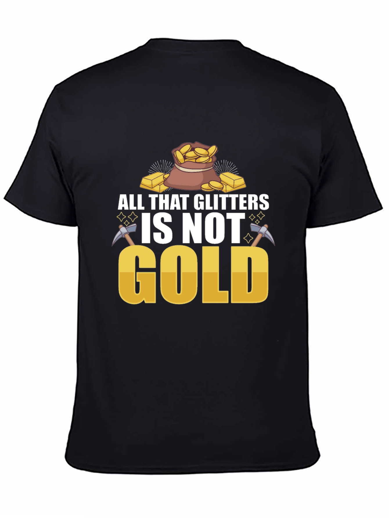All That Glitters Isnt Gold T-Shirt
