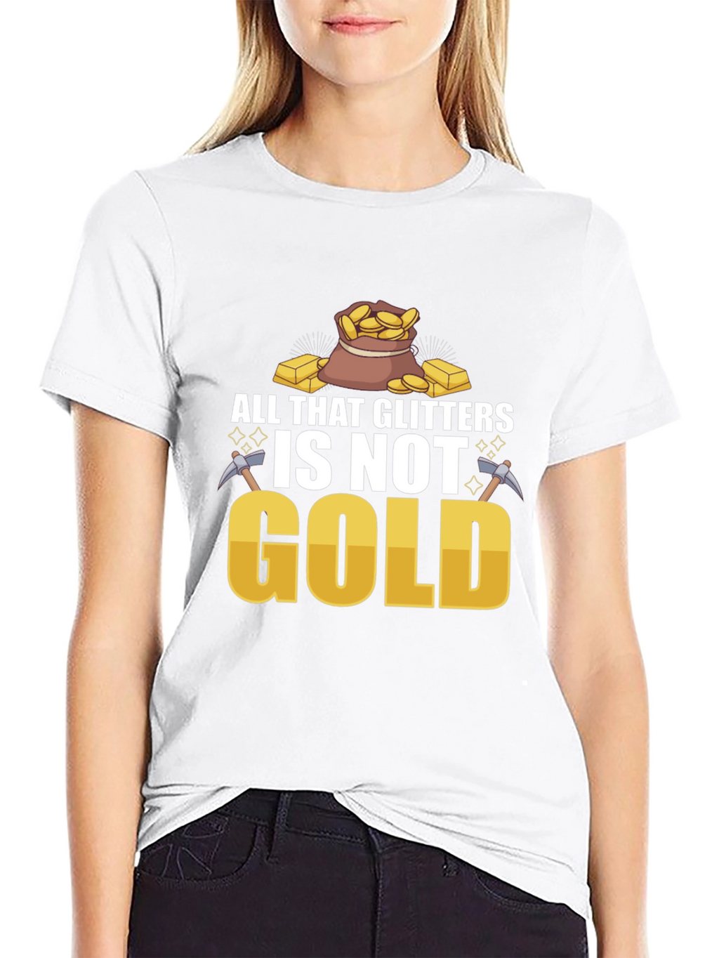 All That Glitters Isnt Gold T-Shirt