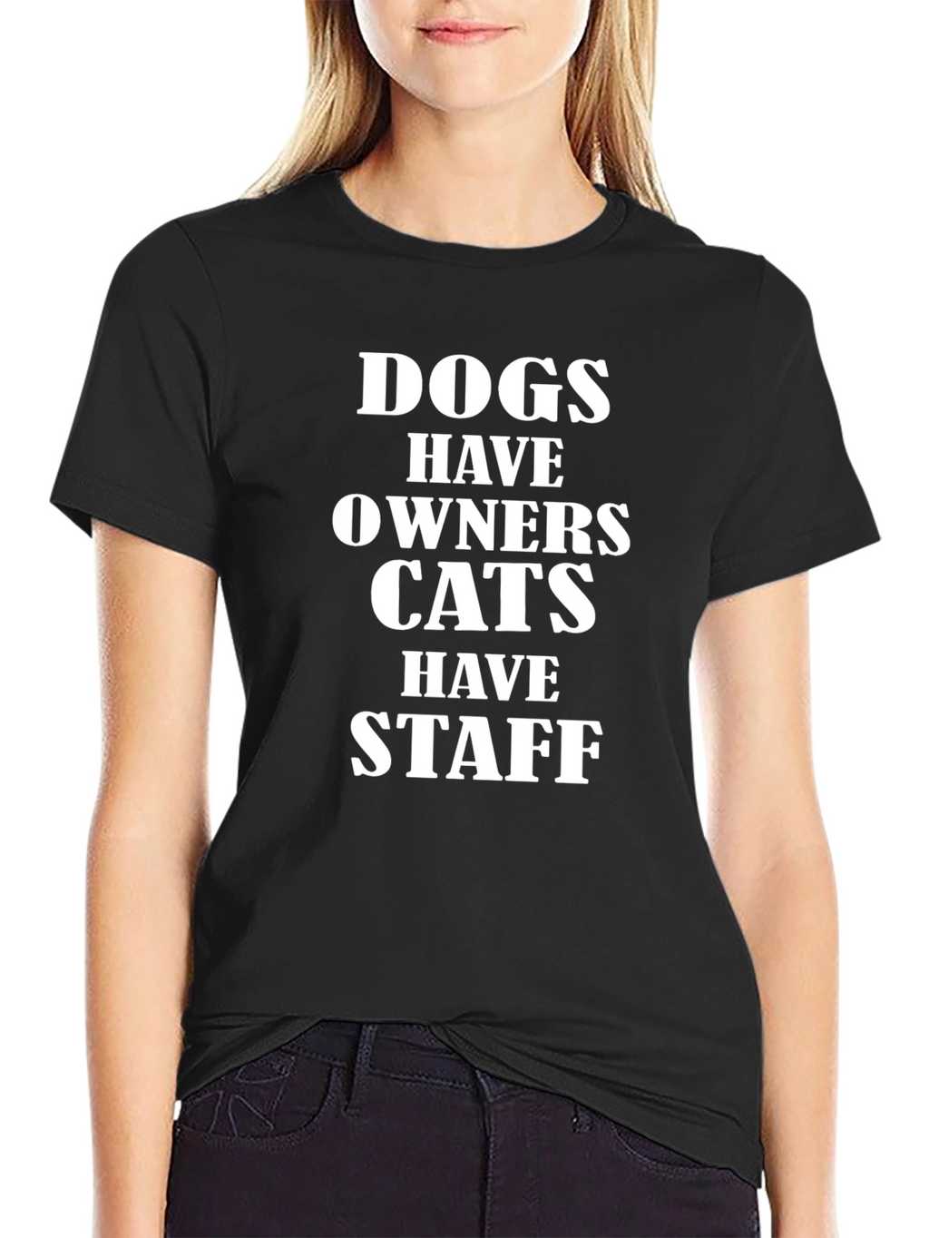 Dogs Have Owners Cats Have Staff T-Shirt