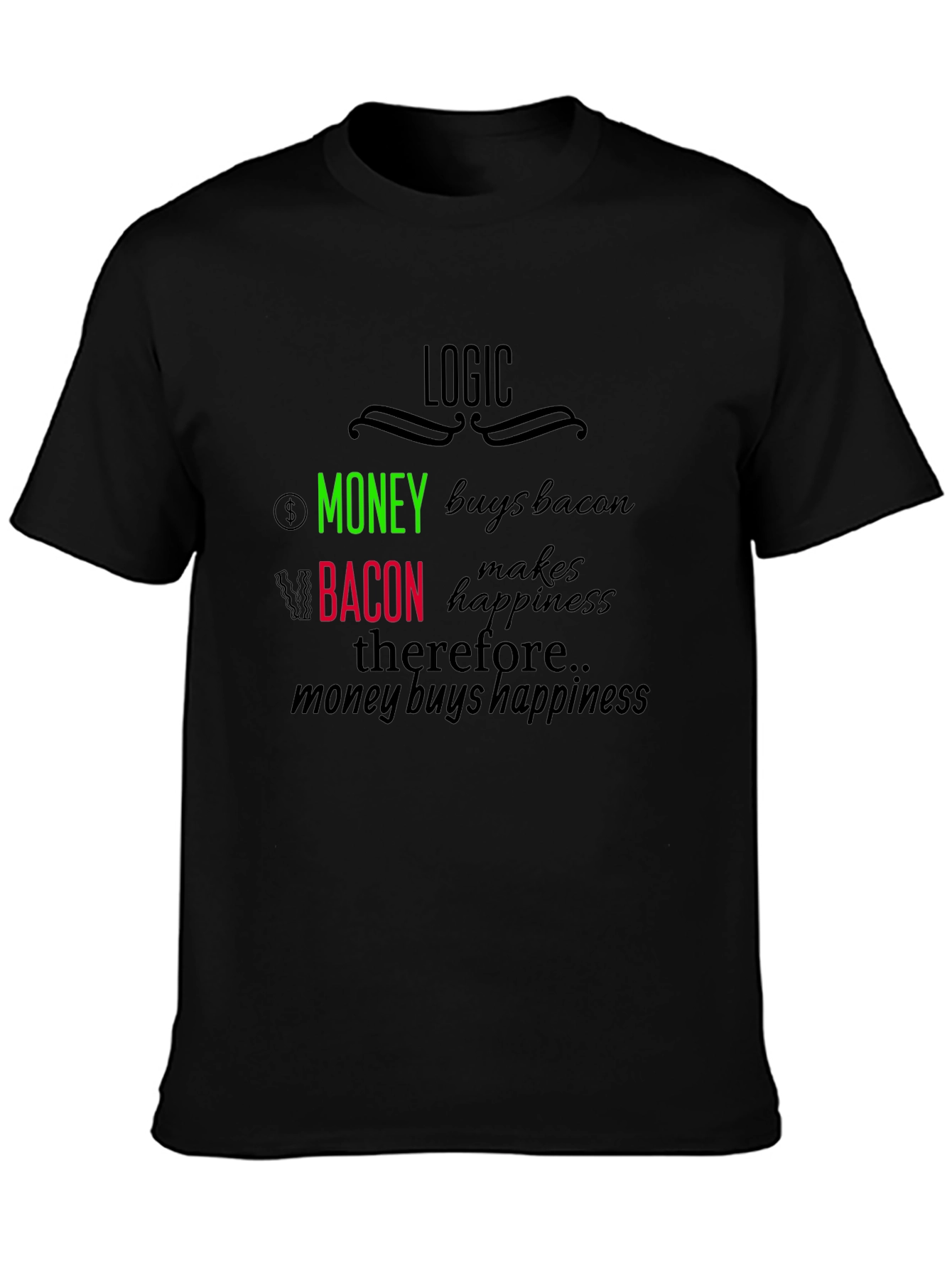 Logic: Money Buys Bacon T-Shirt - Funny Foodie Tee