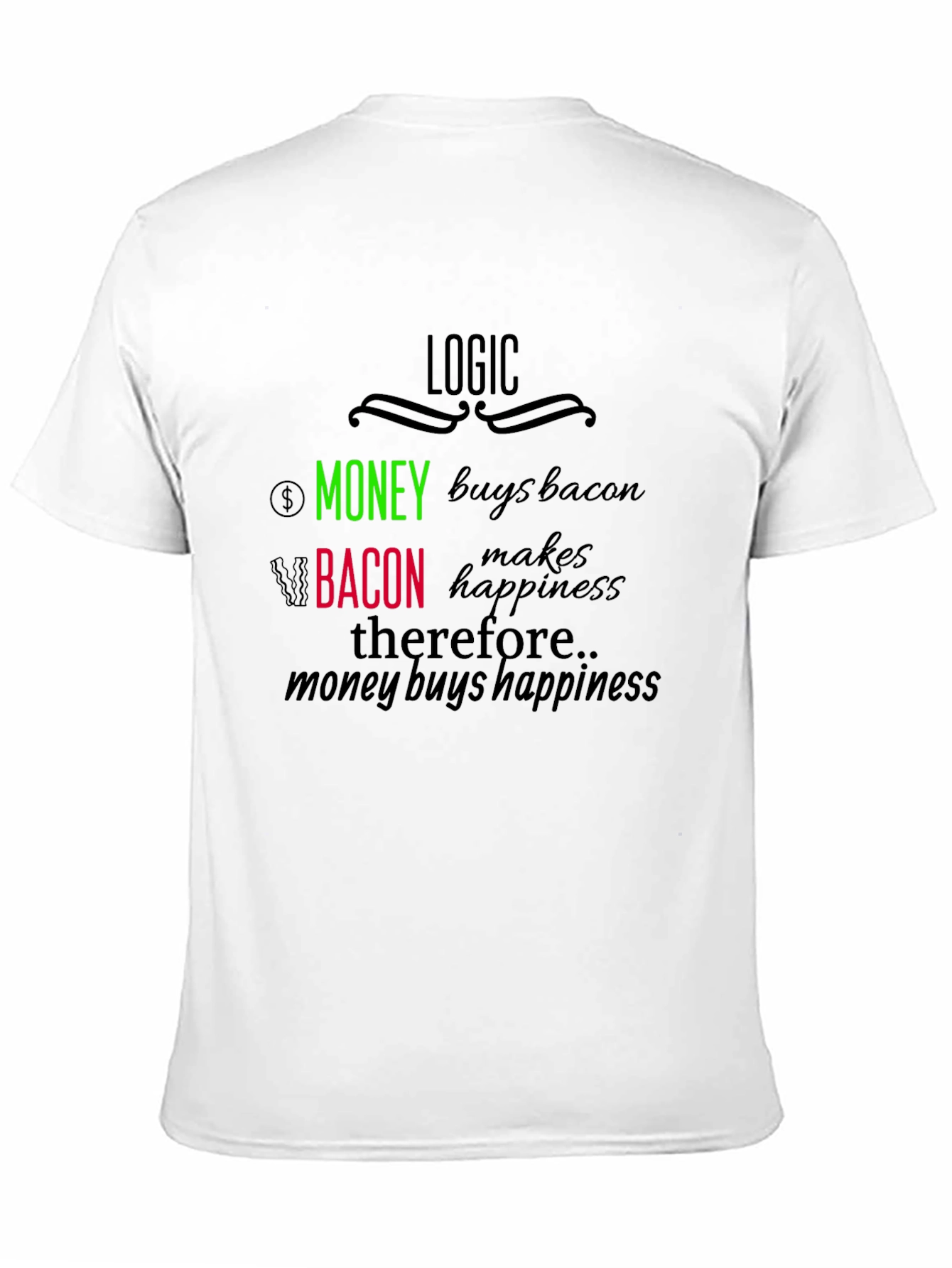 Logic: Money Buys Bacon T-Shirt - Funny Foodie Tee