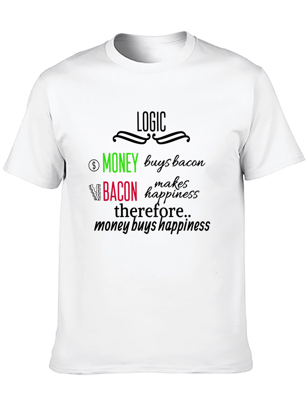 Logic: Money Buys Bacon T-Shirt - Funny Foodie Tee
