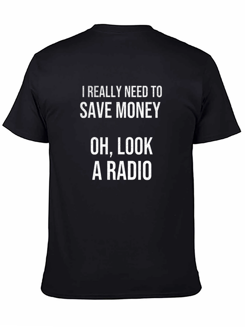 Funny Save Money Oh Look A Radio Black T-Shirt