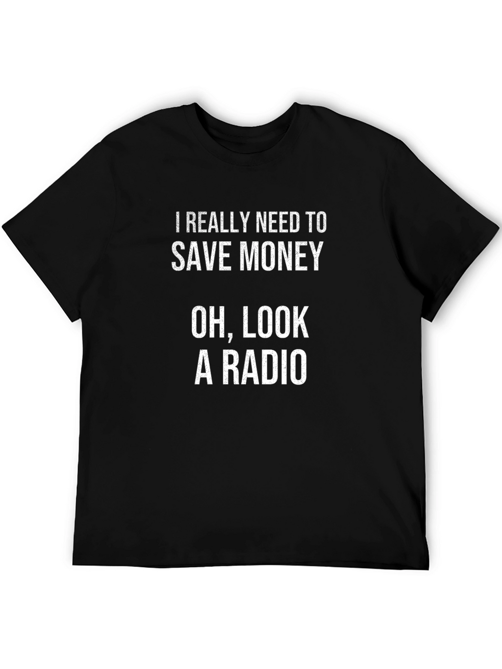 Funny Save Money Oh Look A Radio Black T-Shirt