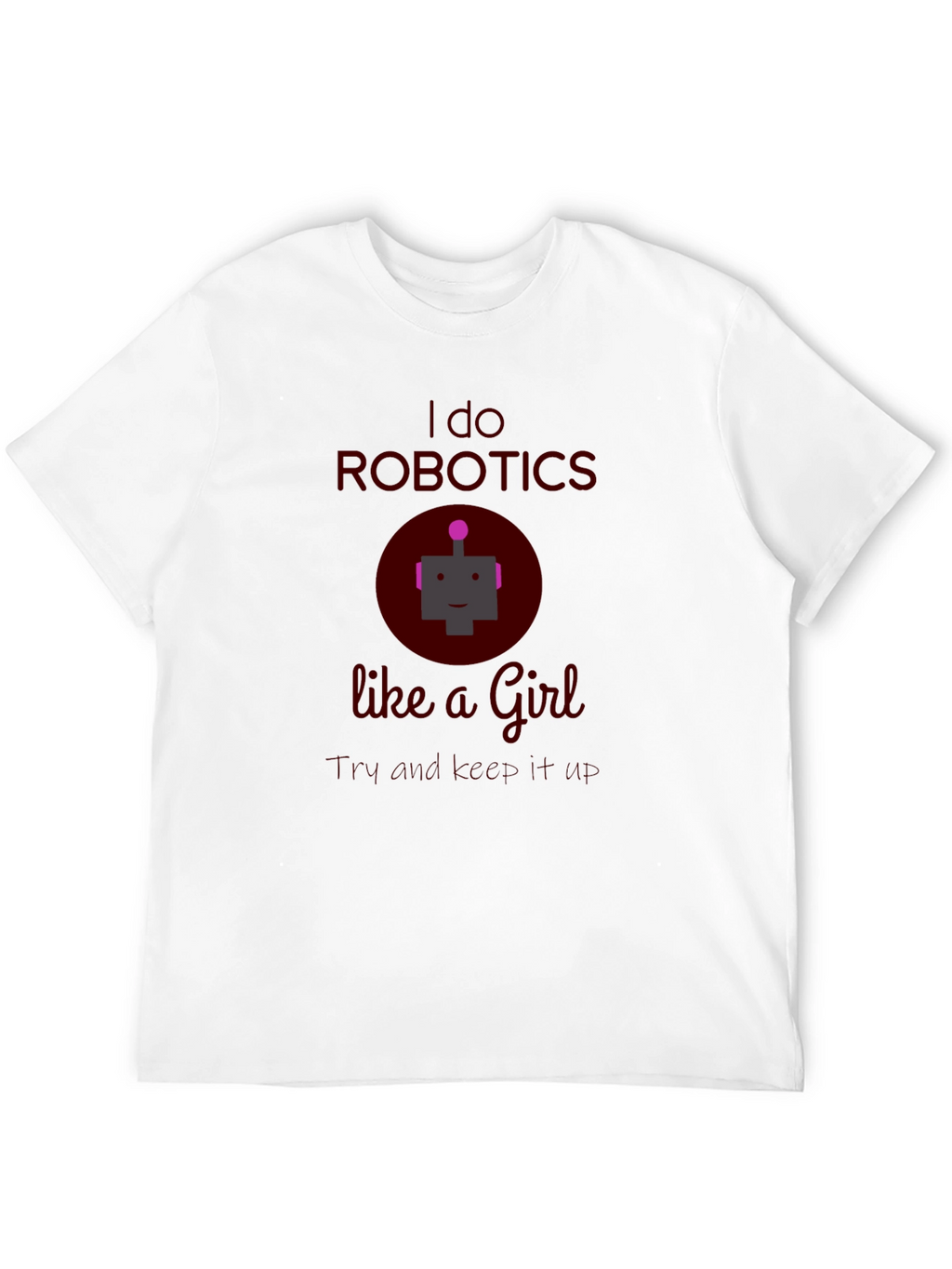 I do Robotics Like a Girl T-Shirt