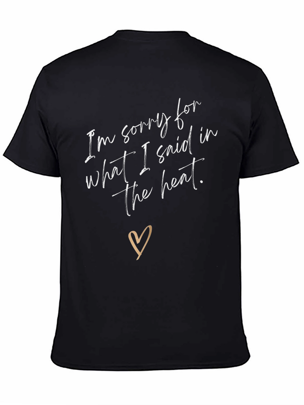 Sorry for What I Said T-Shirt