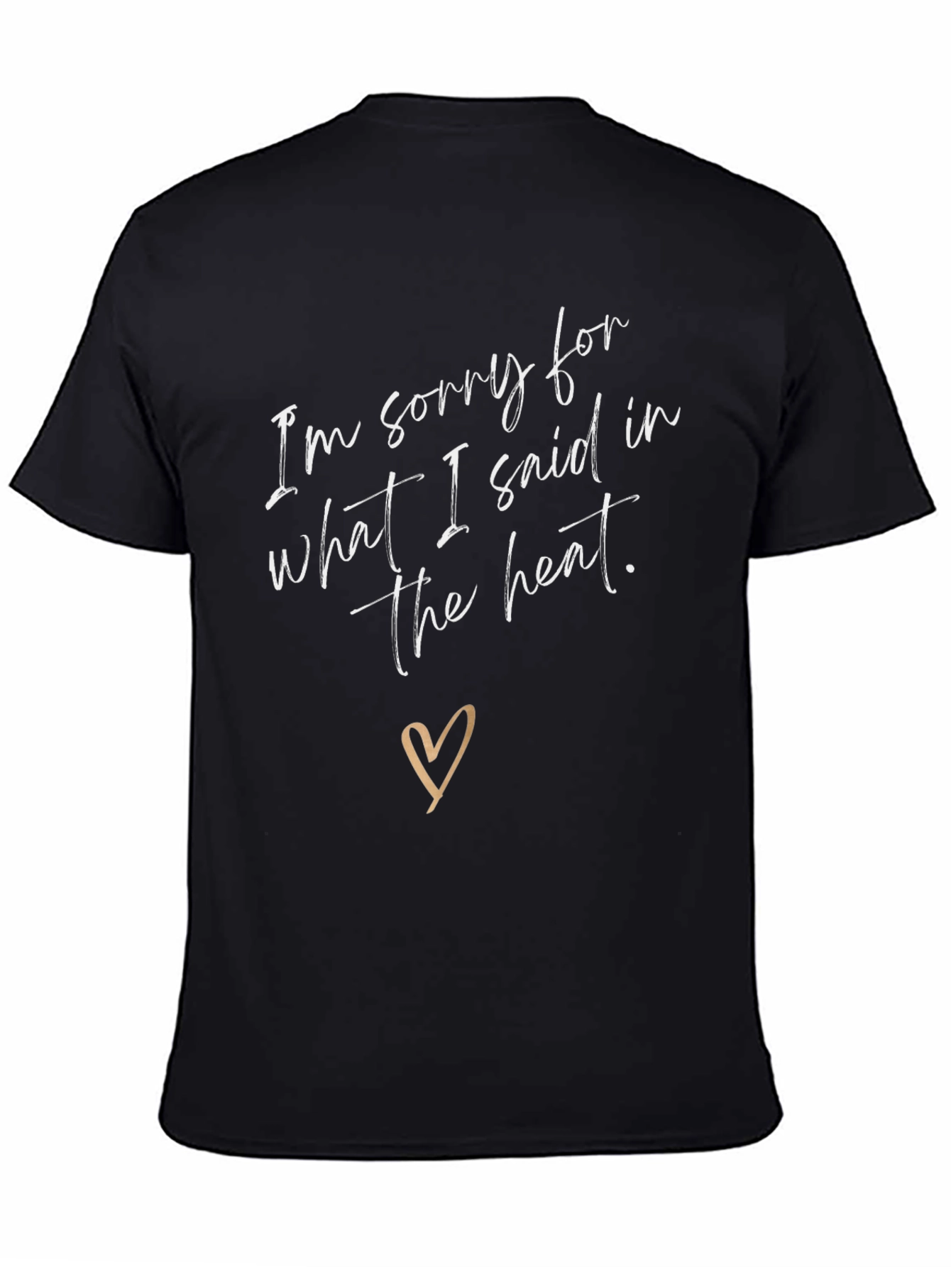 Sorry for What I Said T-Shirt