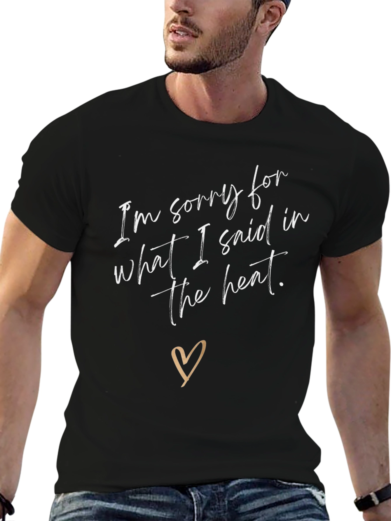 Sorry for What I Said T-Shirt