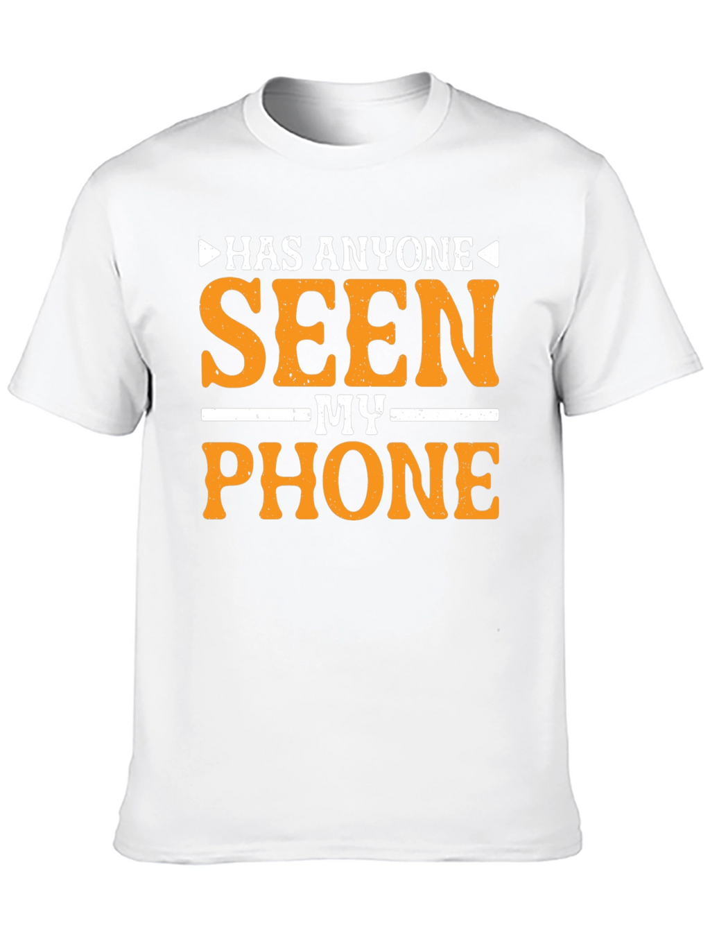 Has Anyone Seen My Phone T-Shirt