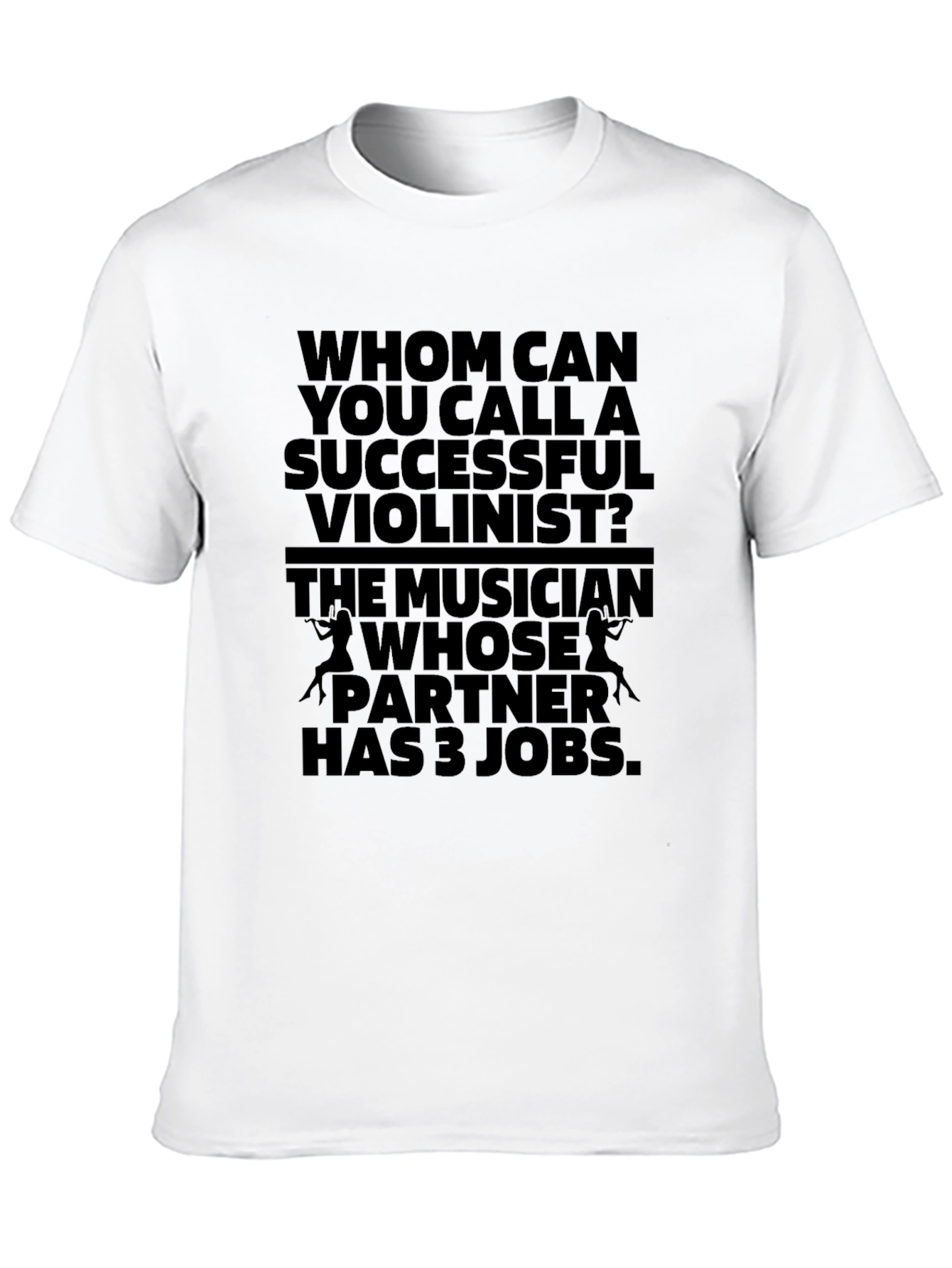 Humorous Violinist T-Shirt - Musicians Joke