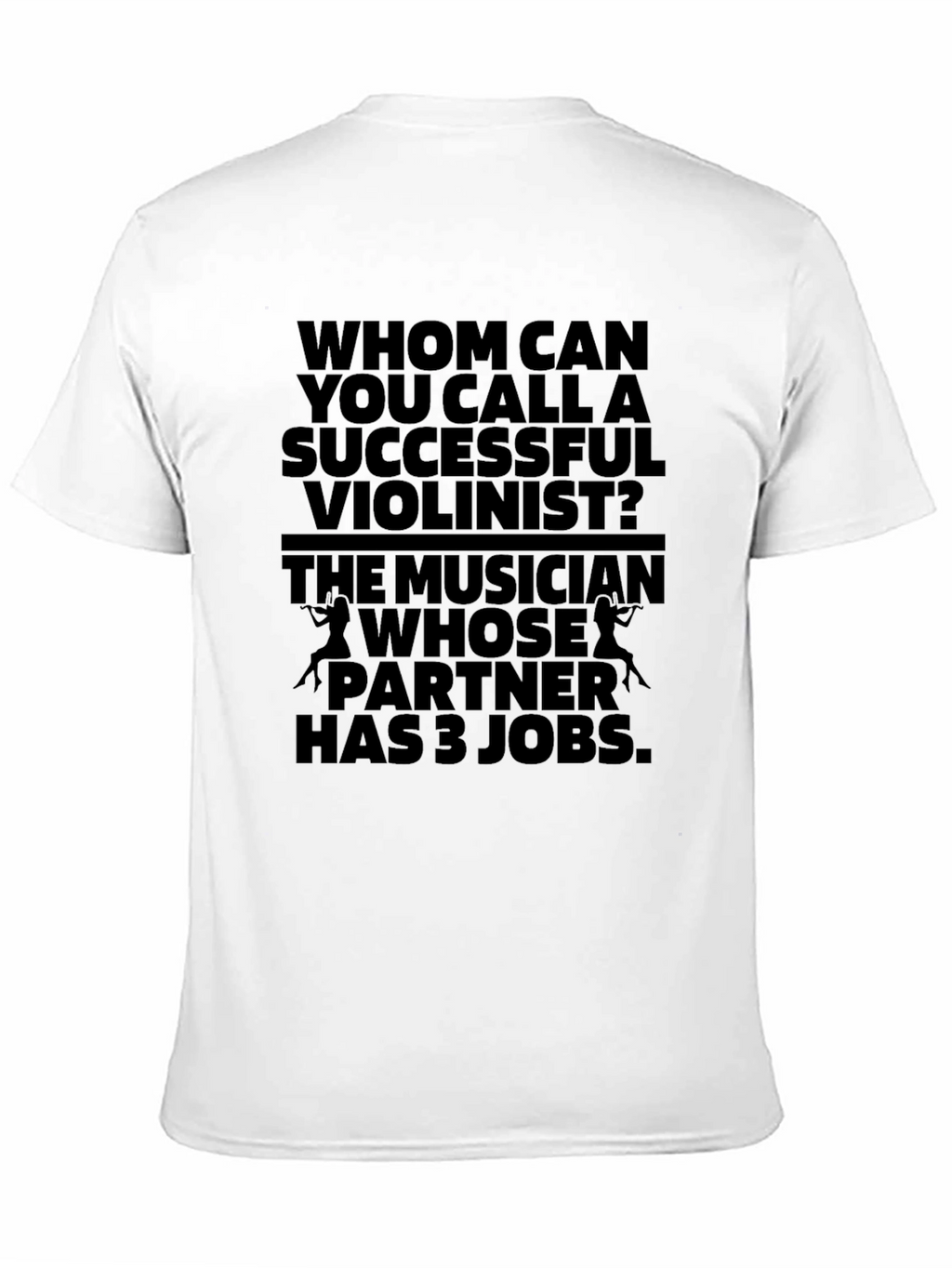 Humorous Violinist T-Shirt - Musicians Joke