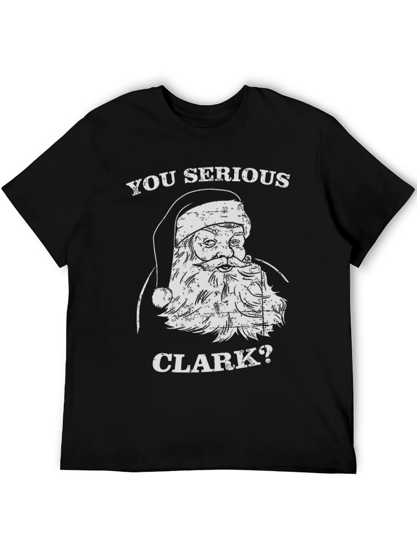 You Serious Clark Christmas Santa Graphic Tee