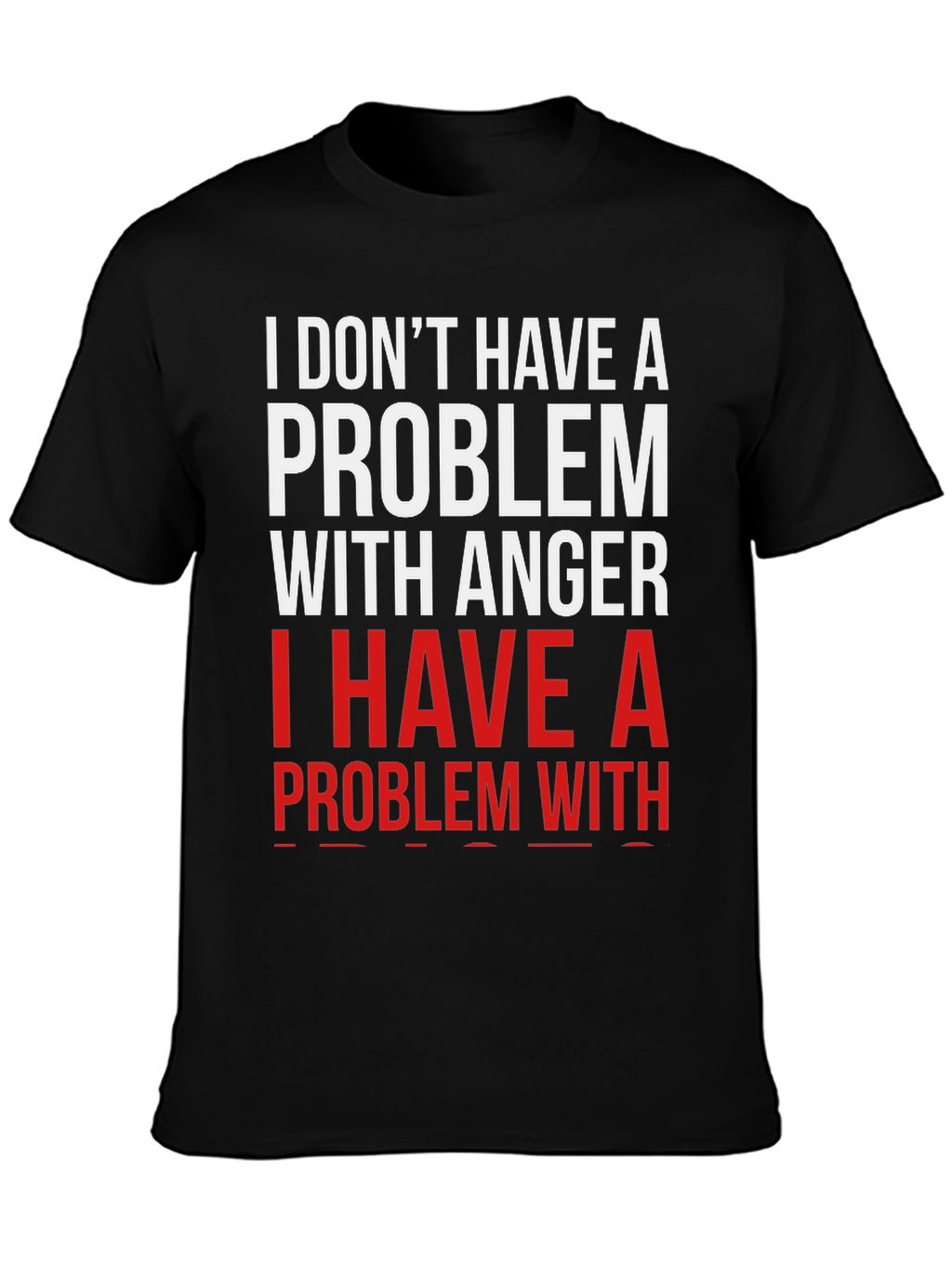 Humorous I Have A Problem Graphic Tee