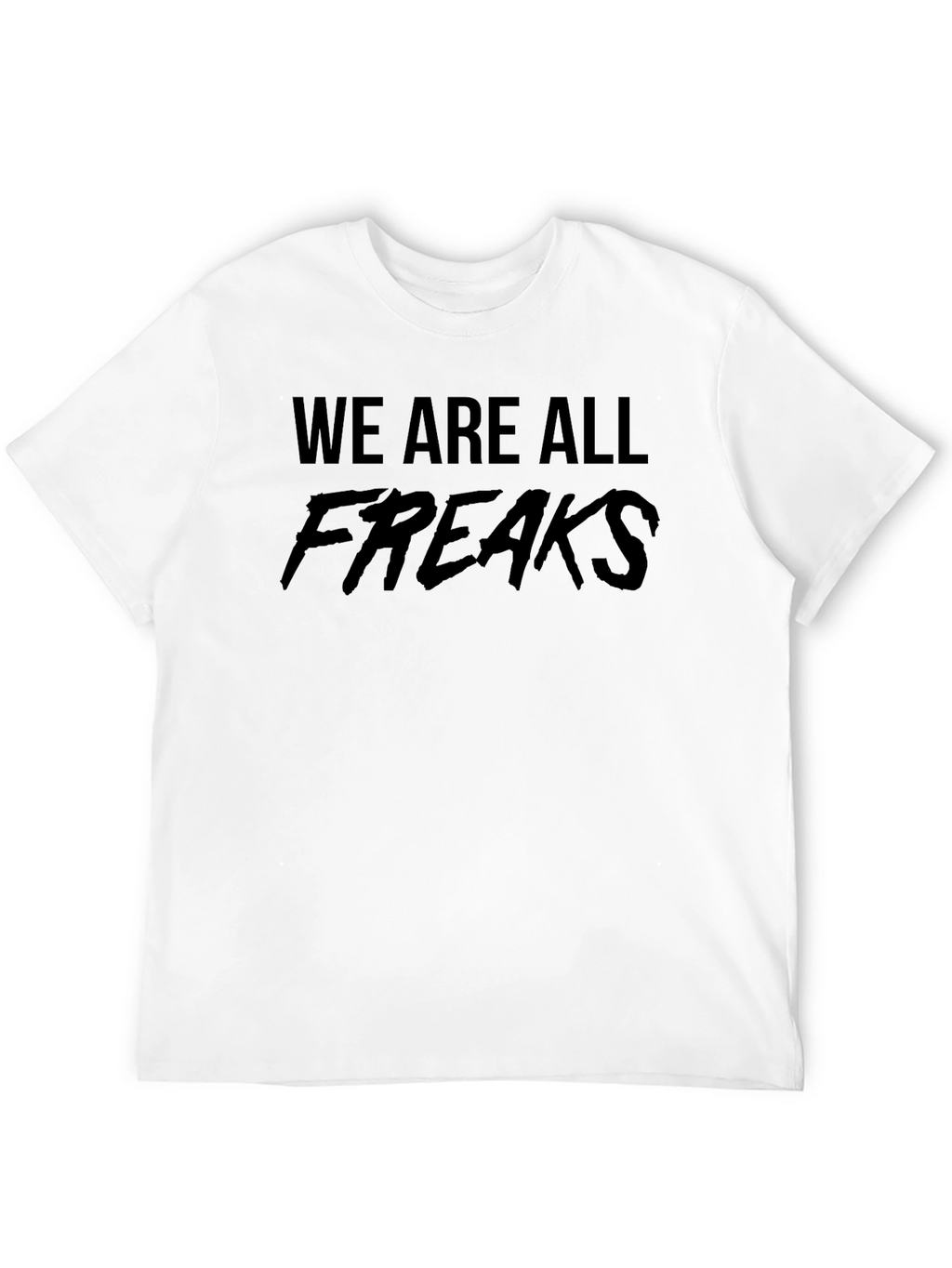 We Are All Freaks Graphic Tee - Black