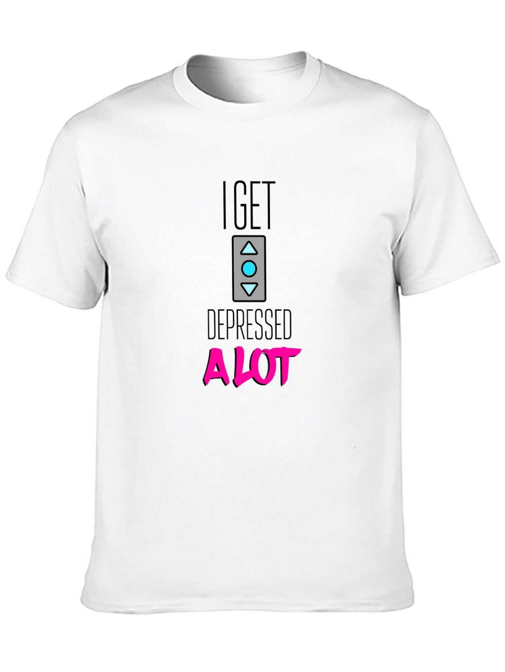 I Get Depressed A Lot Black T-Shirt