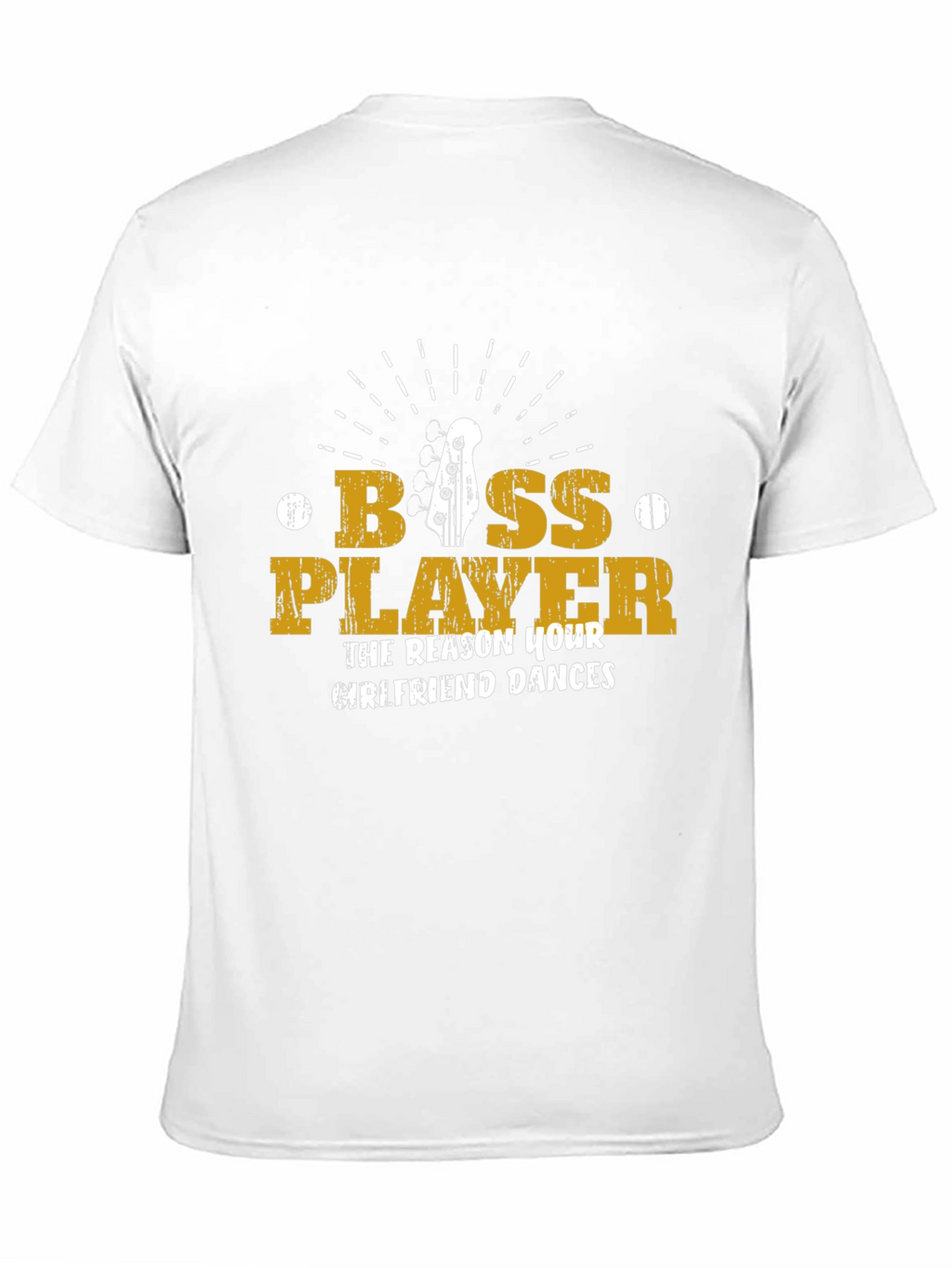Bass Player T-Shirt - The Reason Your Girlfriend Dances!