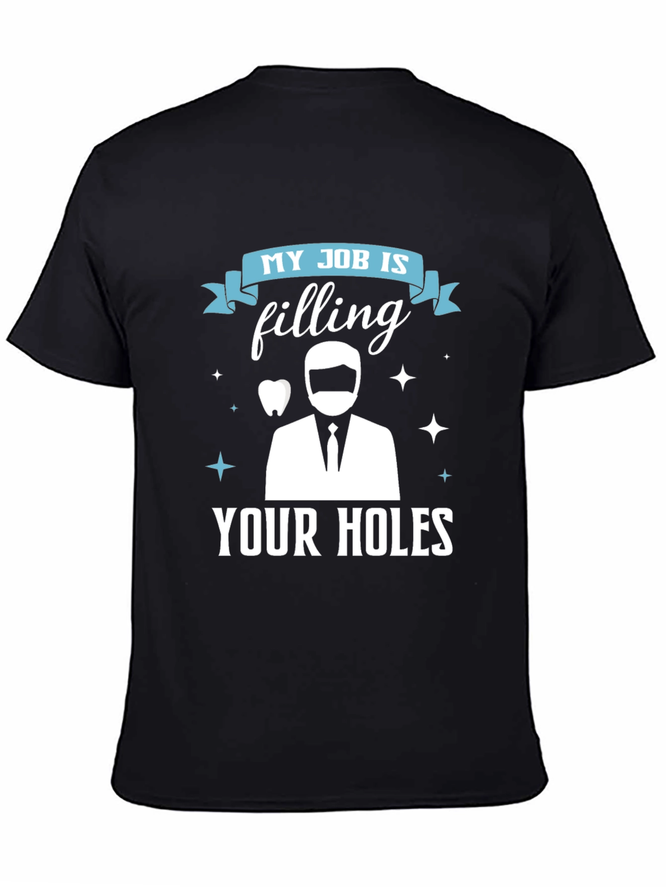 Funny Dentist T-Shirt: Filling Your Holes Dental Humor Tee