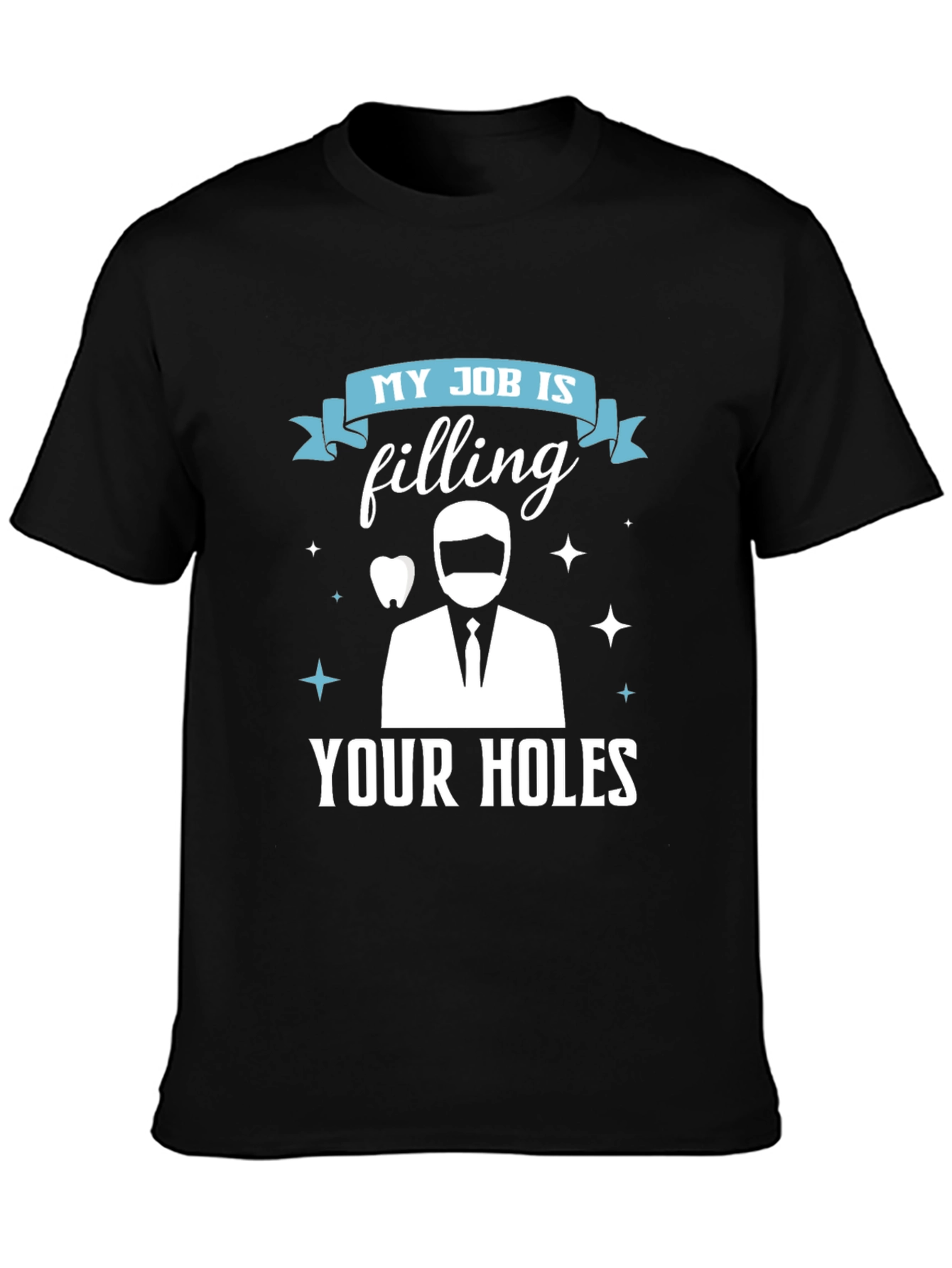 Funny Dentist T-Shirt: Filling Your Holes Dental Humor Tee