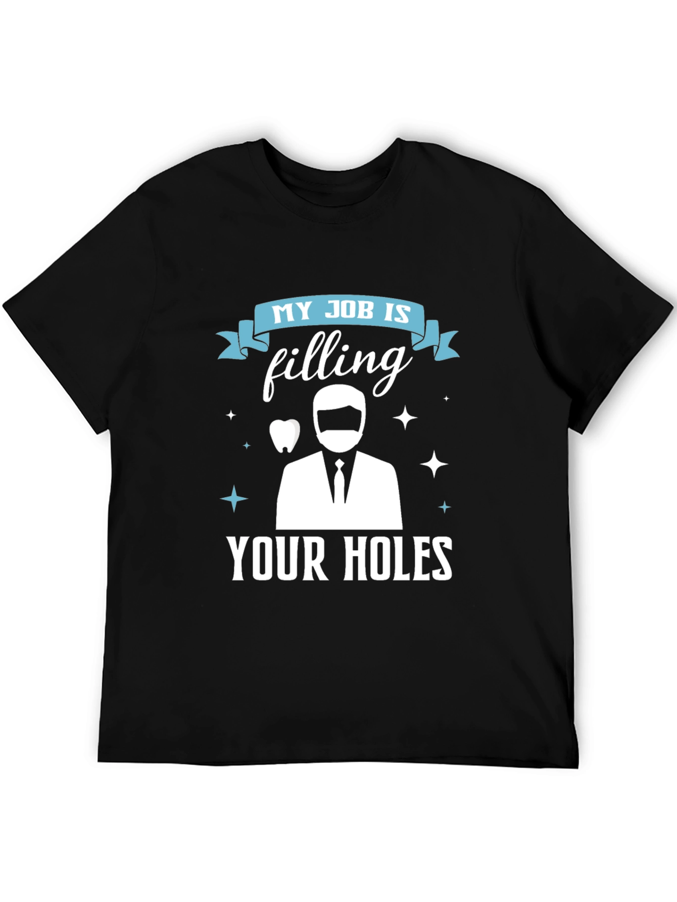 Funny Dentist T-Shirt: Filling Your Holes Dental Humor Tee