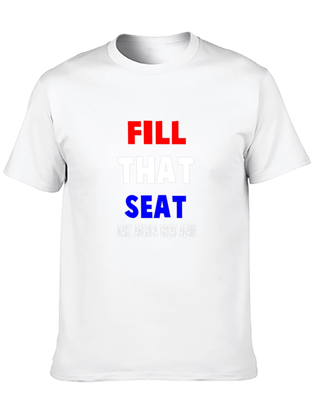 Fill That Seat MAGA T-Shirt