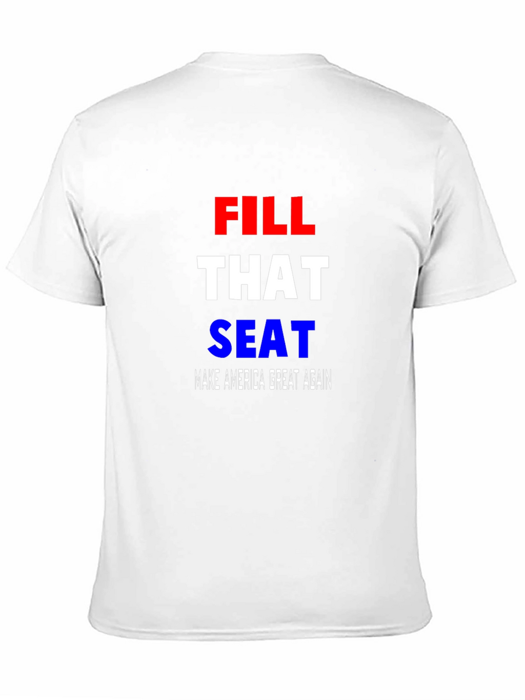 Fill That Seat MAGA T-Shirt