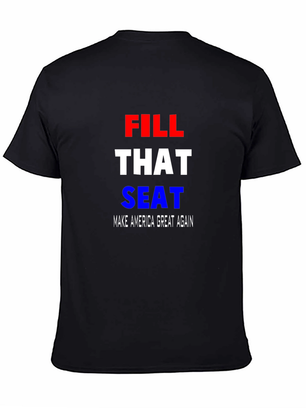 Fill That Seat MAGA T-Shirt