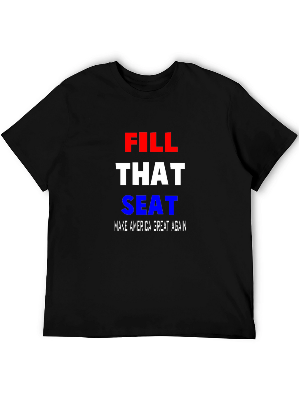 Fill That Seat MAGA T-Shirt