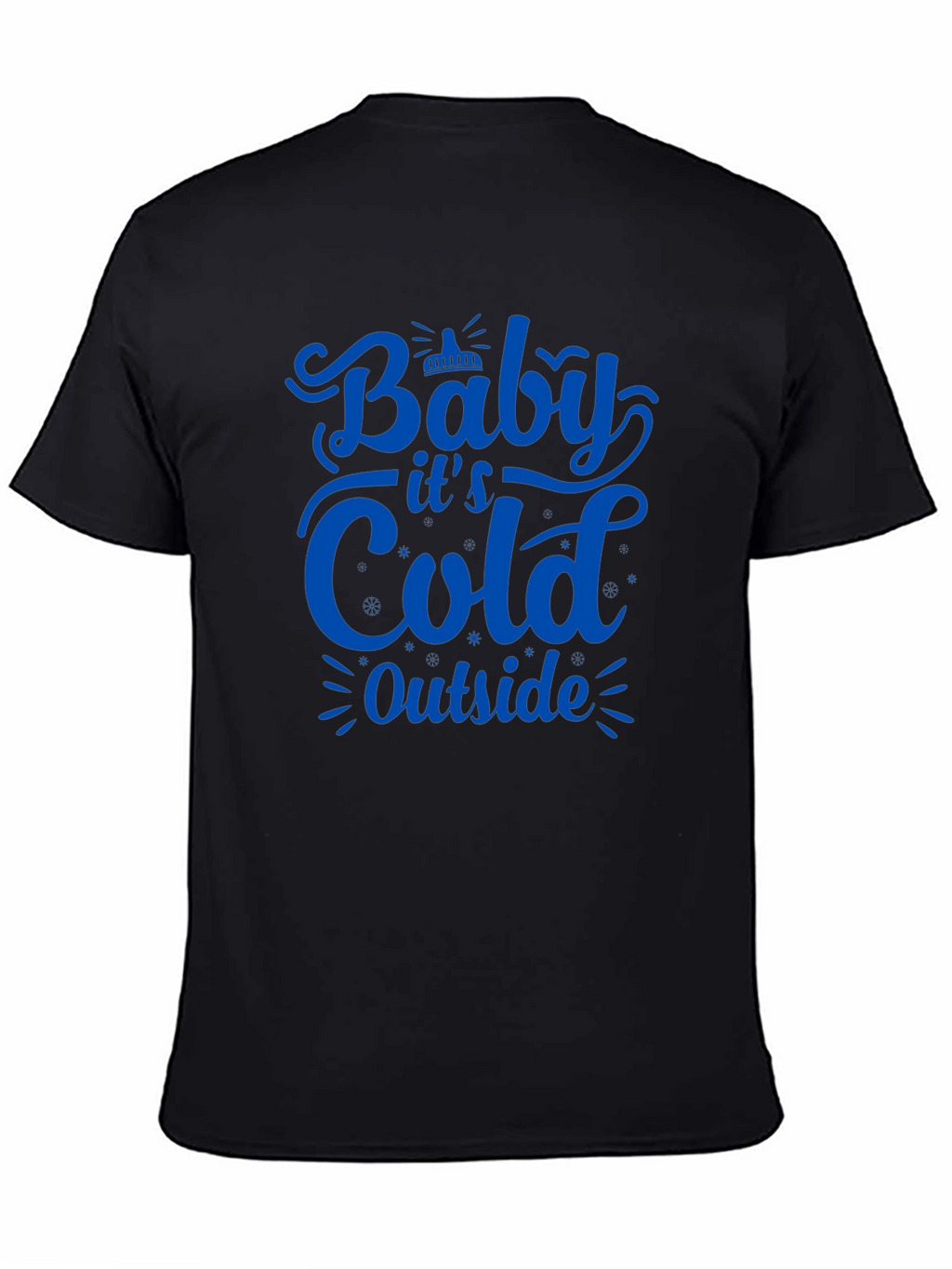 Baby Its Cold Outside T-Shirt