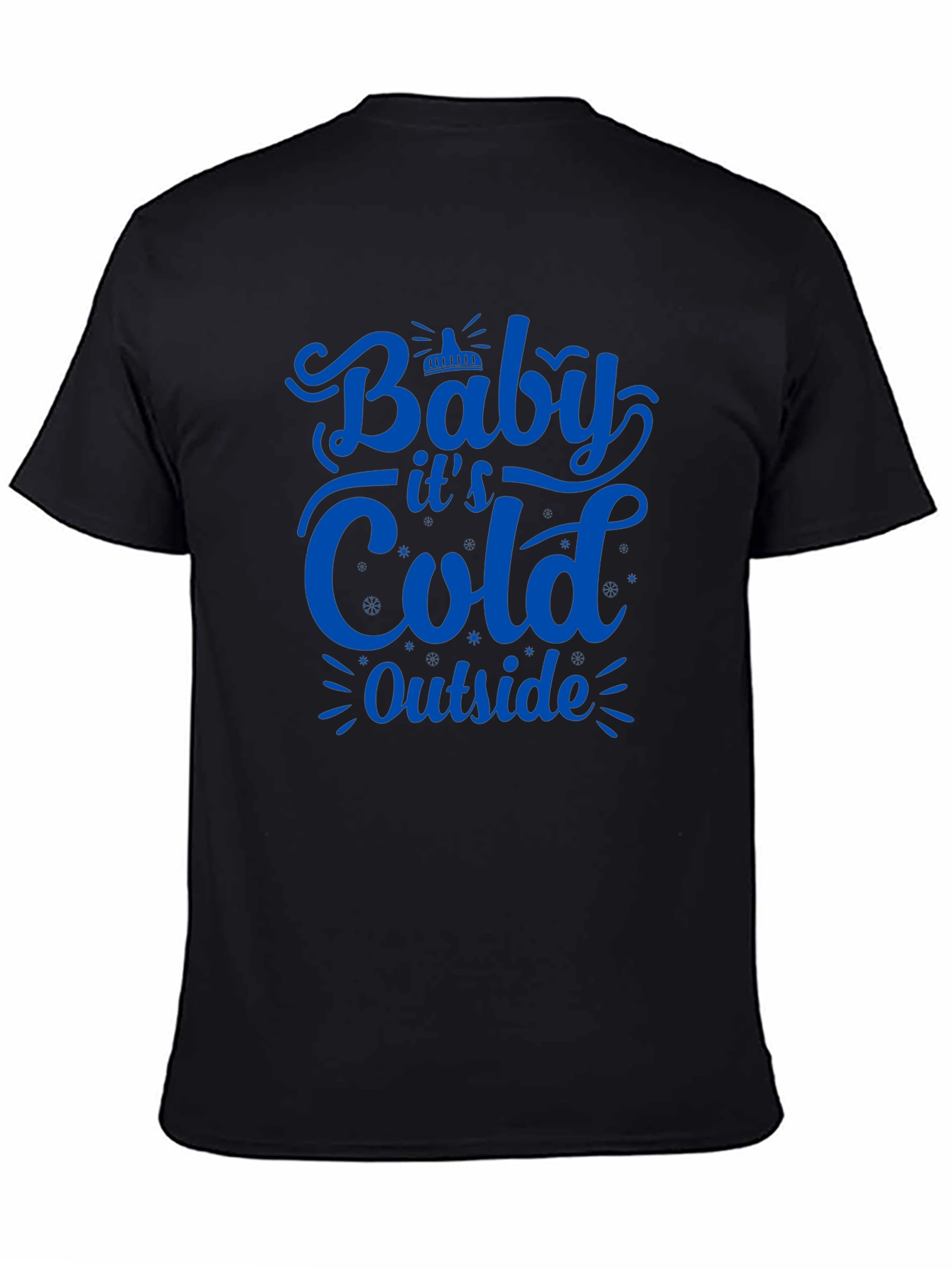 Baby Its Cold Outside T-Shirt