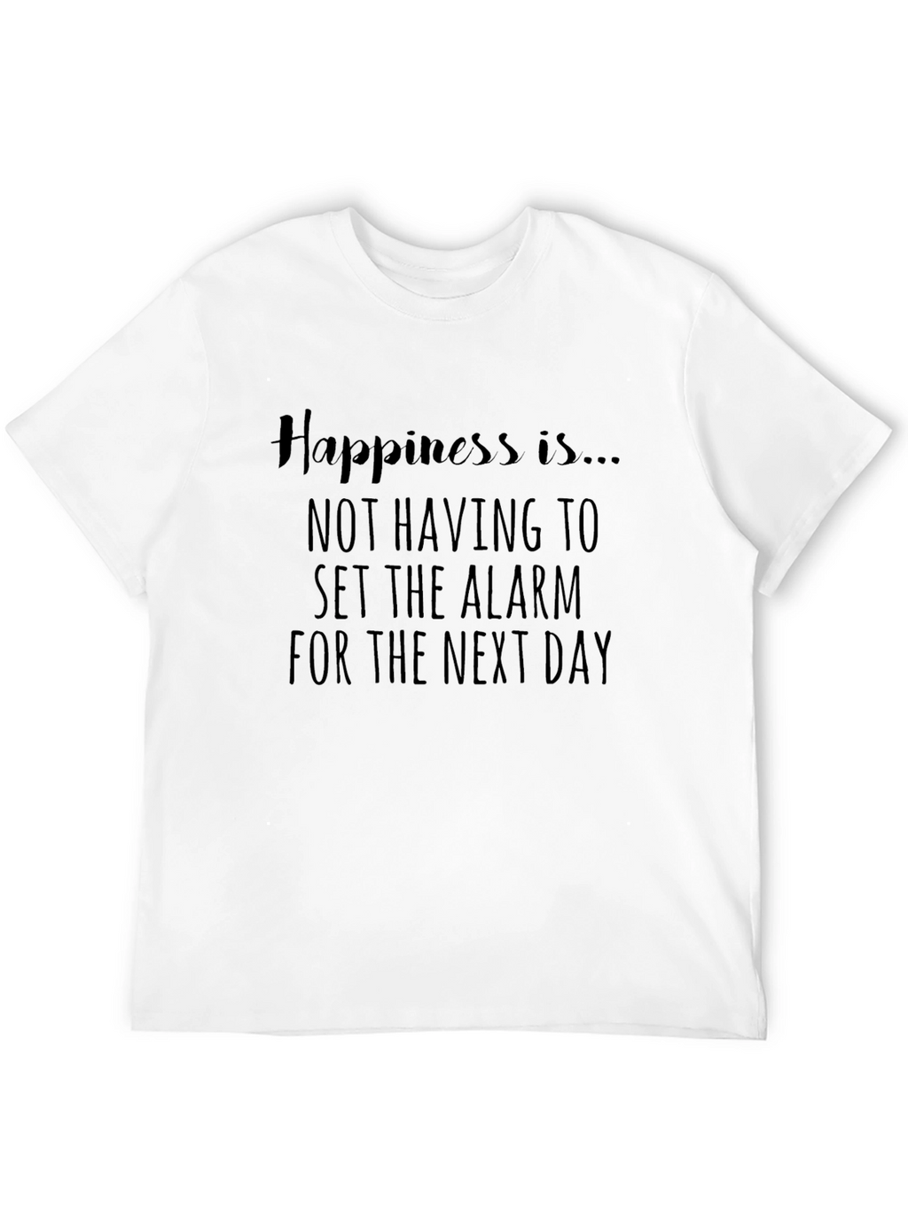 Happiness No Alarm Tee