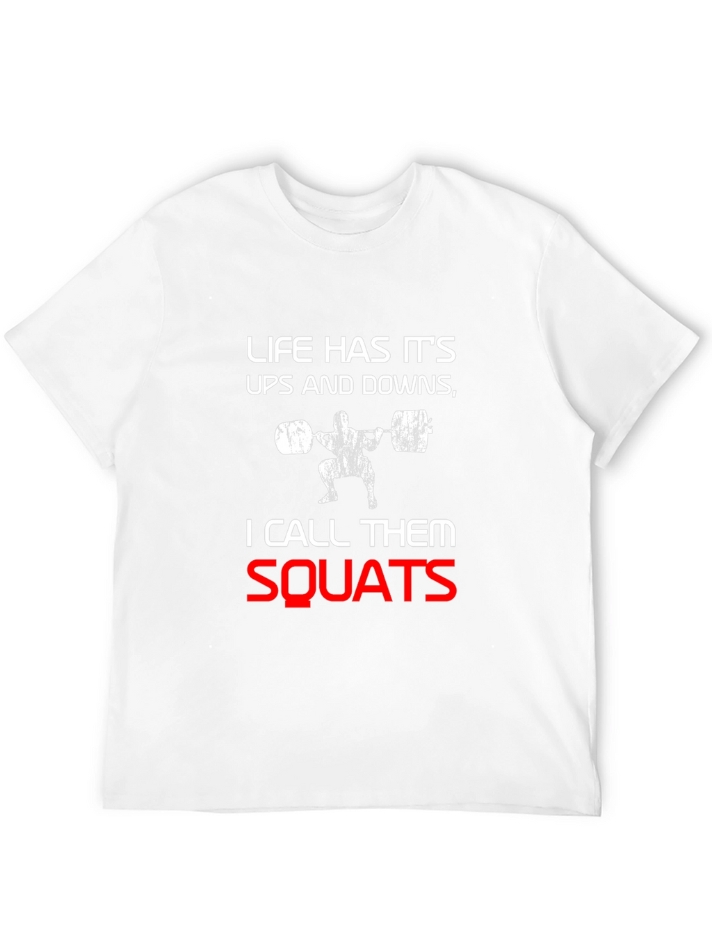 Life Has Its Ups and Downs Squats T-Shirt