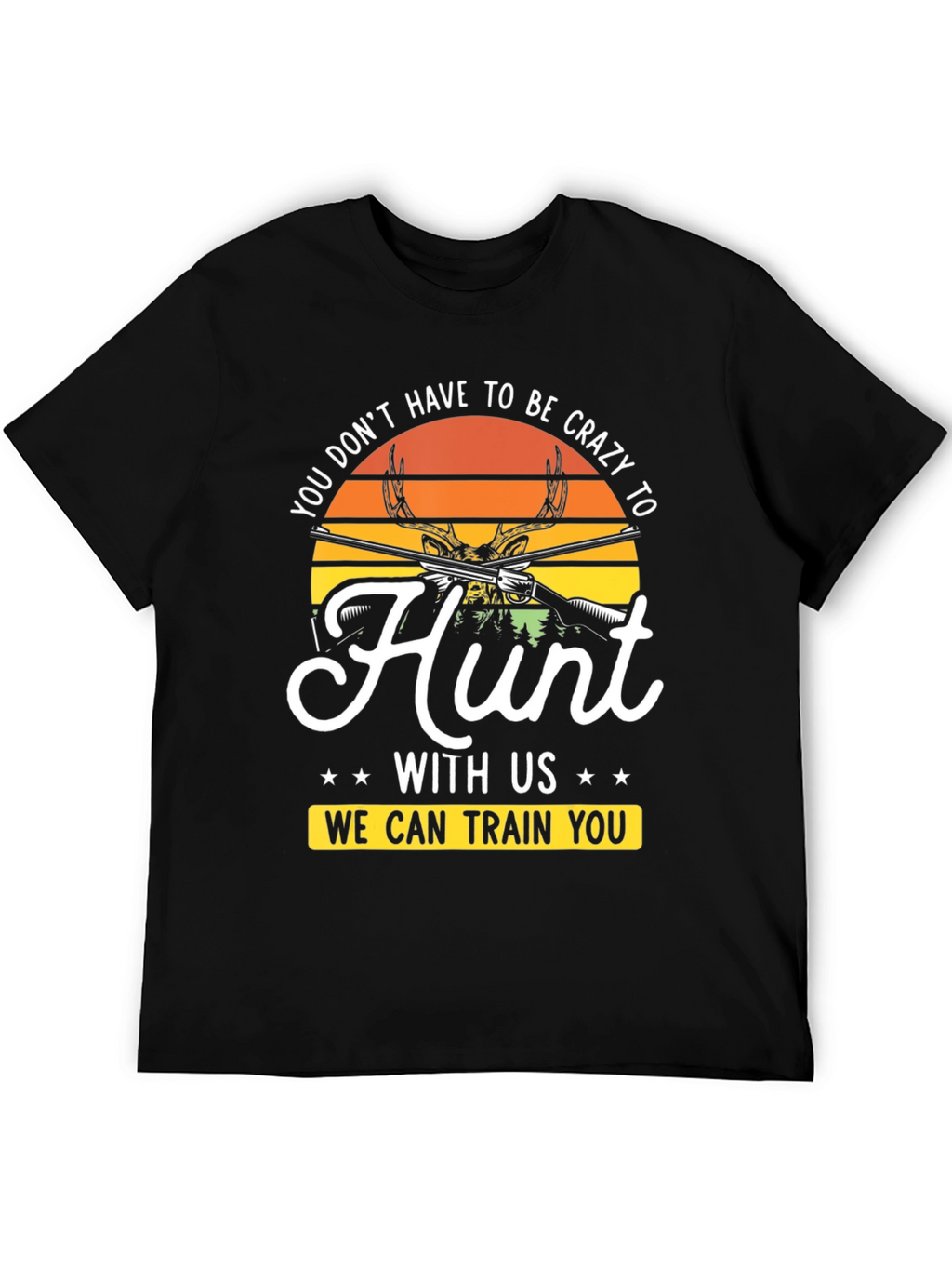 Crazy to Hunt Graphic T-Shirt