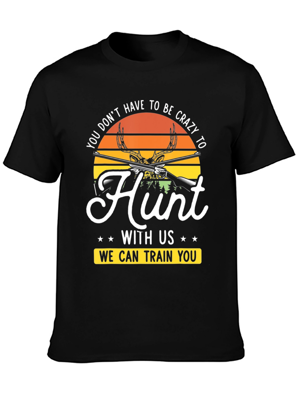 Crazy to Hunt Graphic T-Shirt