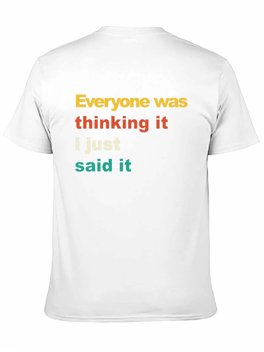 Everyone Was Thinking It T-Shirt Funny Sarcastic Tee