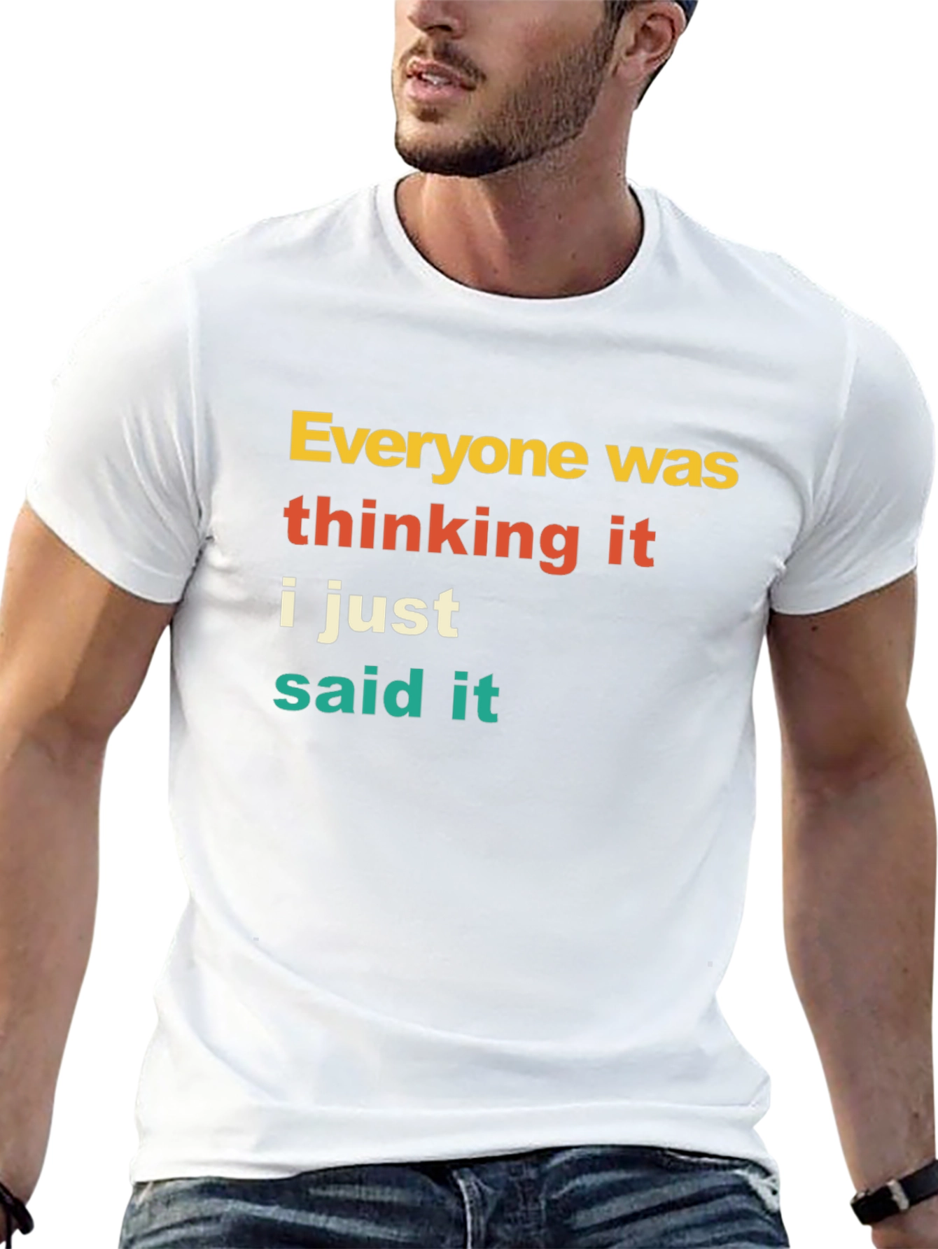 Everyone Was Thinking It T-Shirt Funny Sarcastic Tee