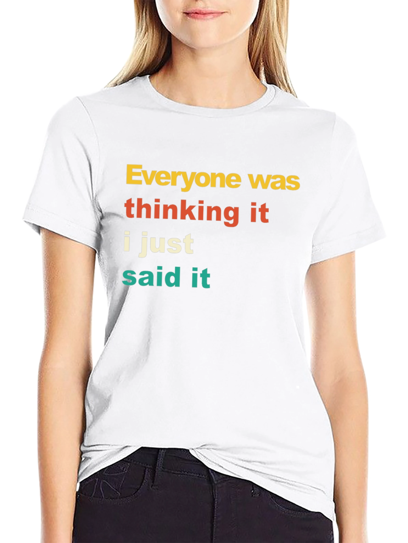 Everyone Was Thinking It T-Shirt Funny Sarcastic Tee