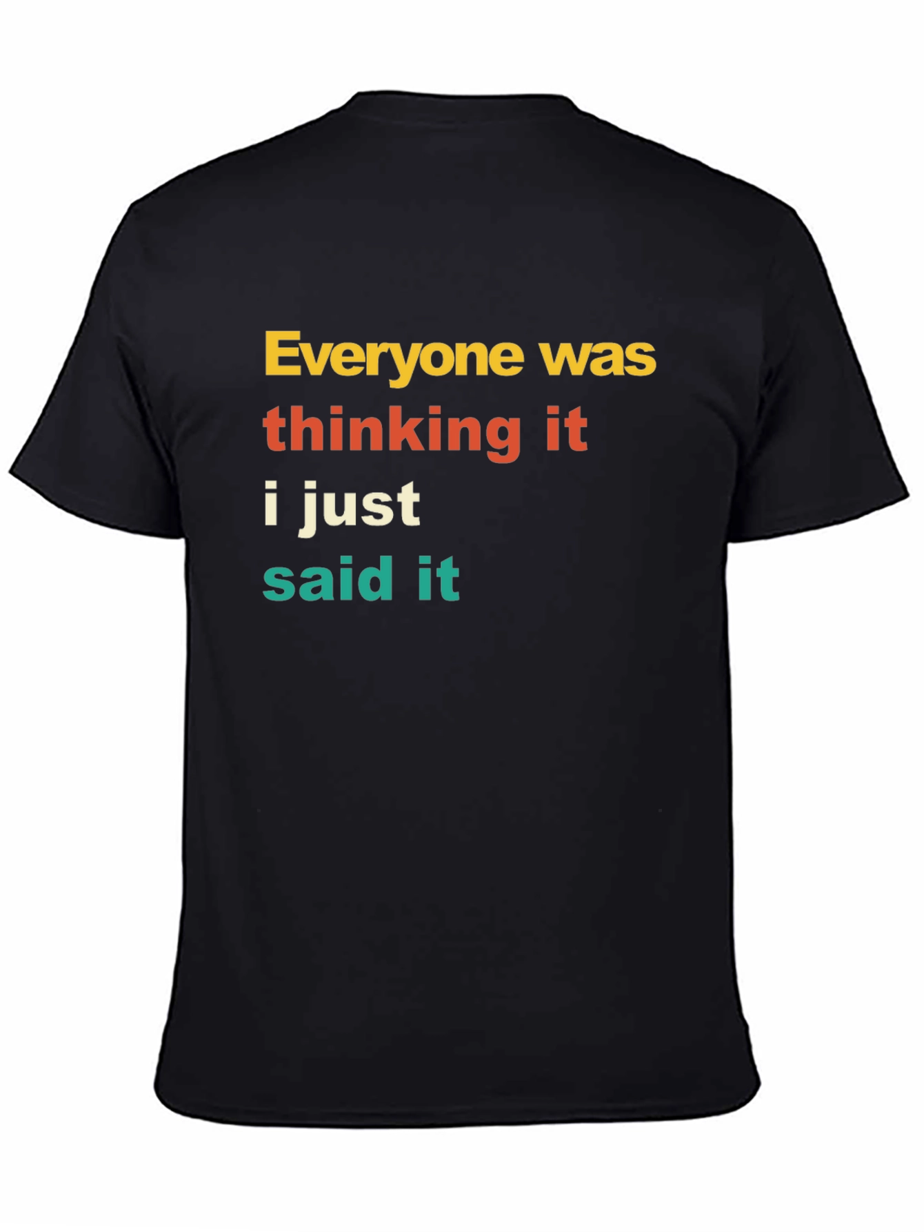 Everyone Was Thinking It T-Shirt Funny Sarcastic Tee