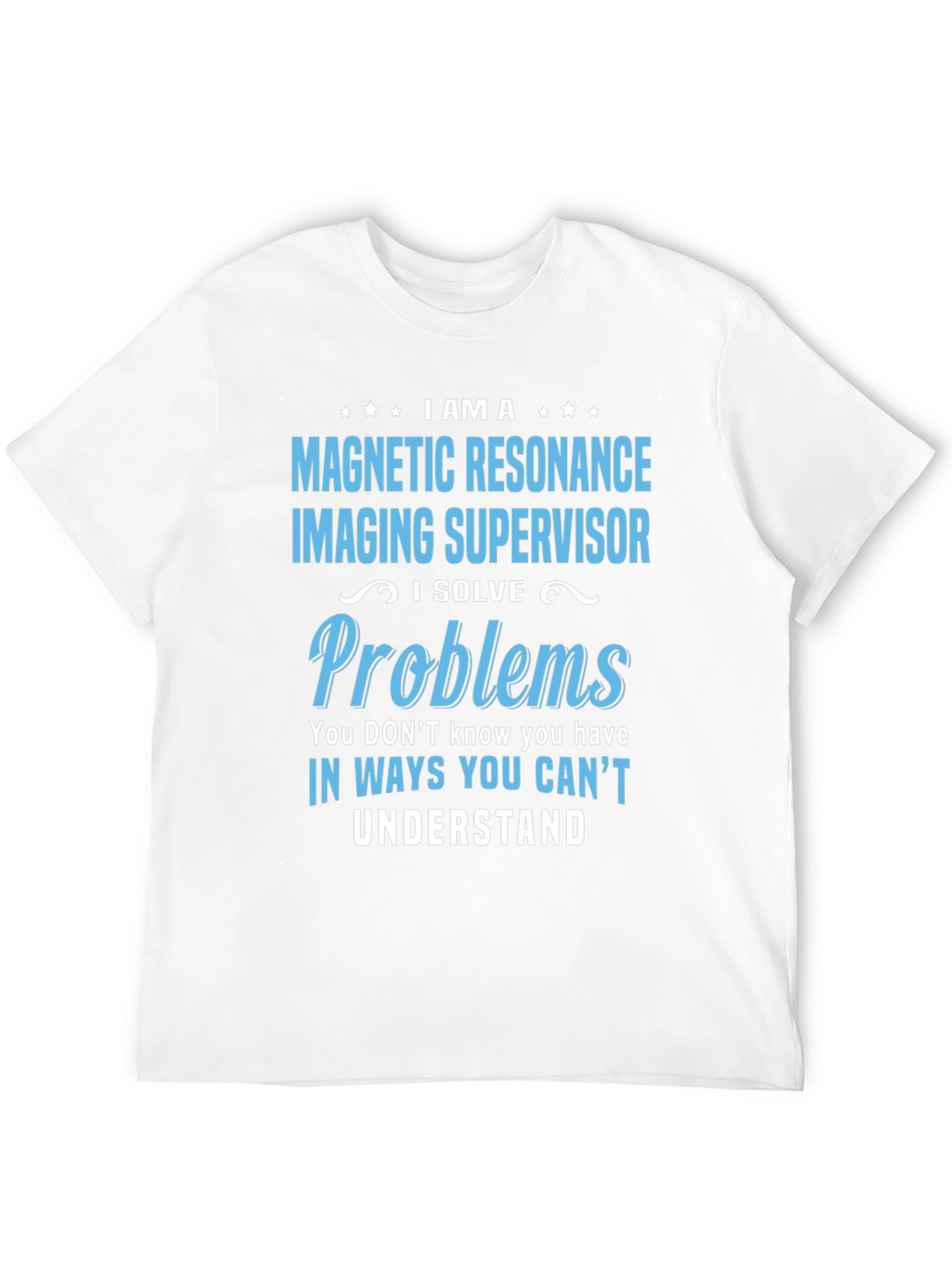 Magnetic Resonance Imaging Supervisor T-Shirt