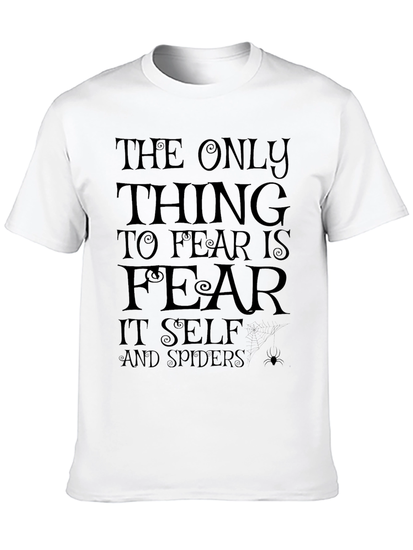 The Only Thing to Fear Black T-Shirt