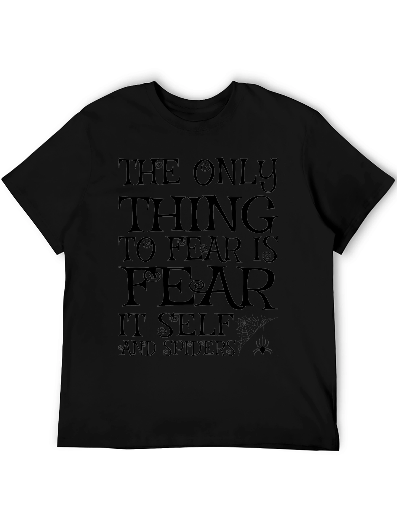 The Only Thing to Fear Black T-Shirt