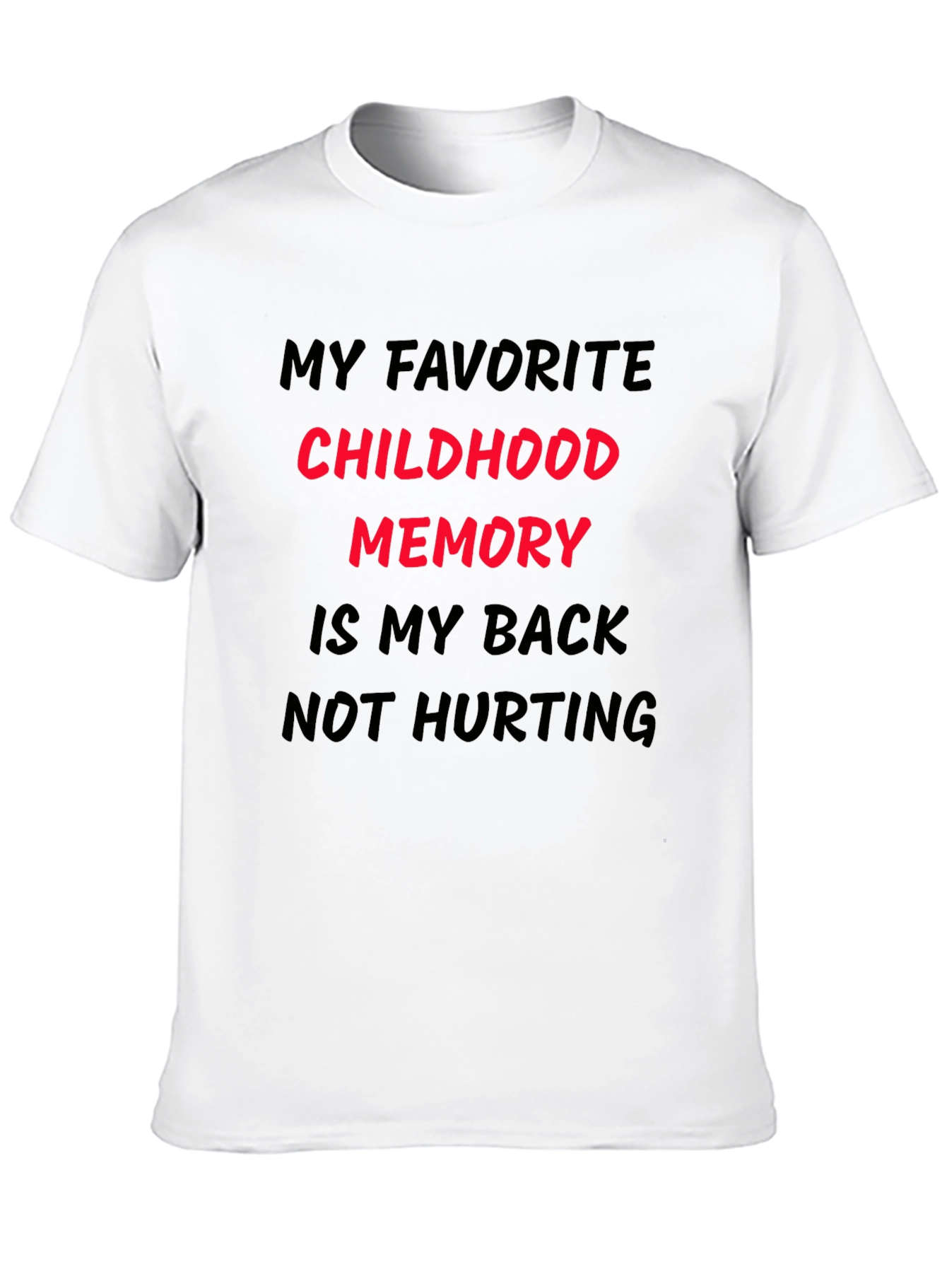 Funny Back Pain T-Shirt: My Childhood Memory