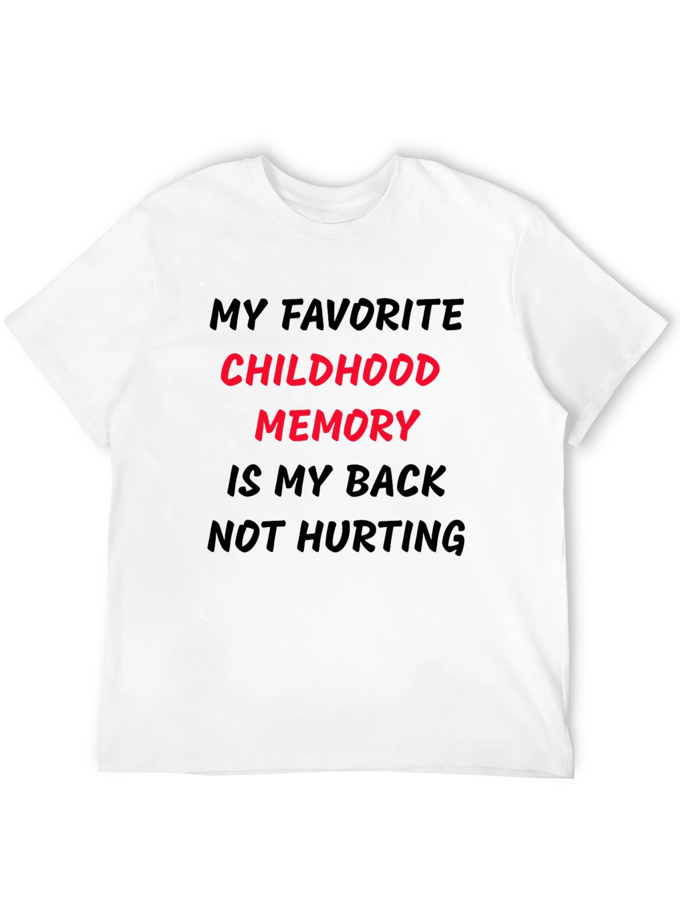 Funny Back Pain T-Shirt: My Childhood Memory