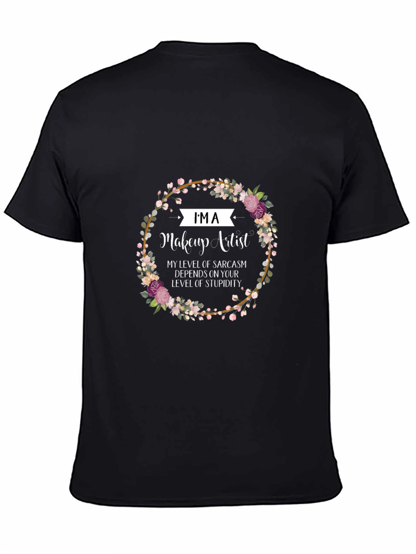 Makeup Artist Sarcasm Floral T-Shirt