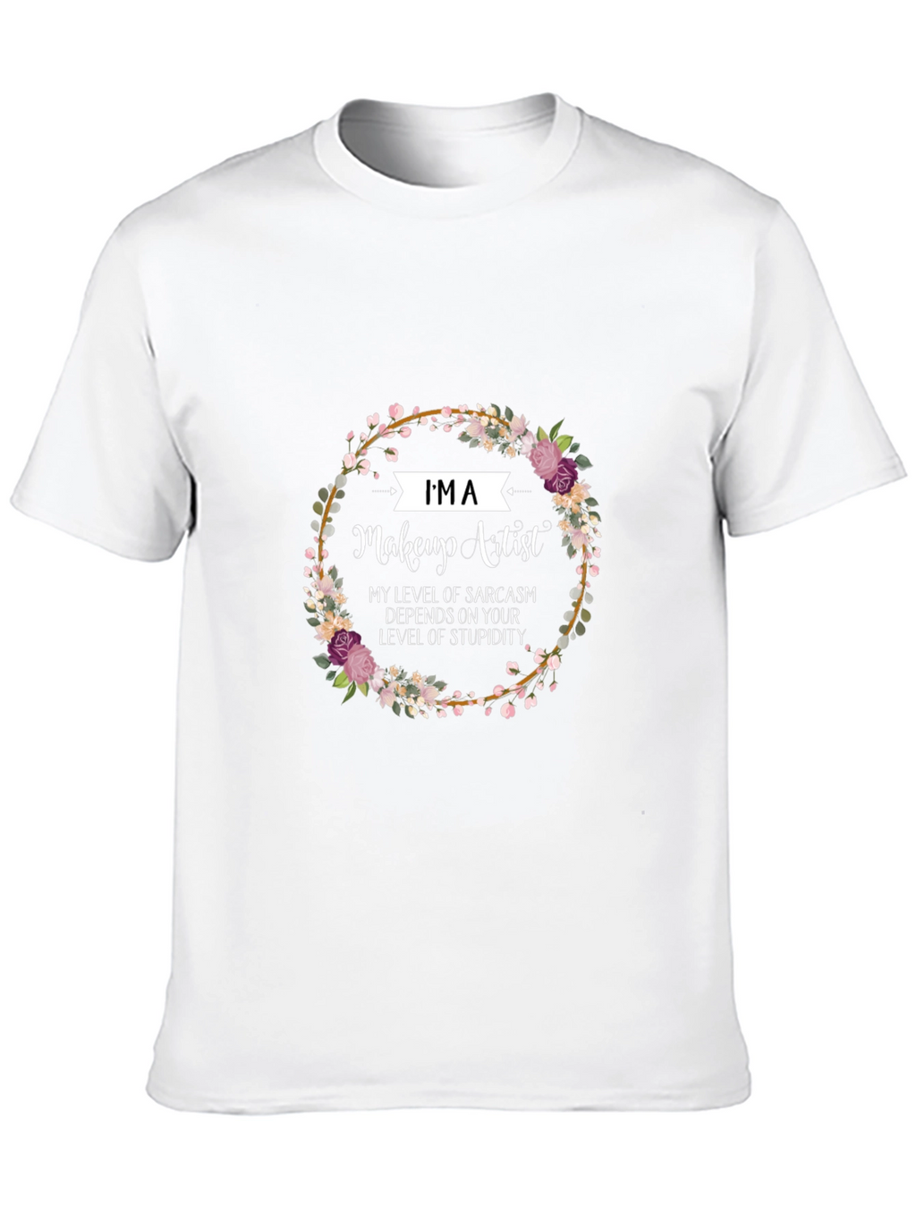 Makeup Artist Sarcasm Floral T-Shirt