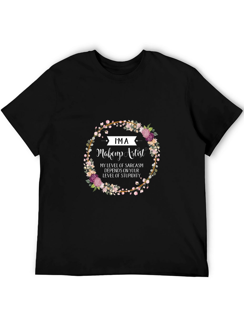Makeup Artist Sarcasm Floral T-Shirt