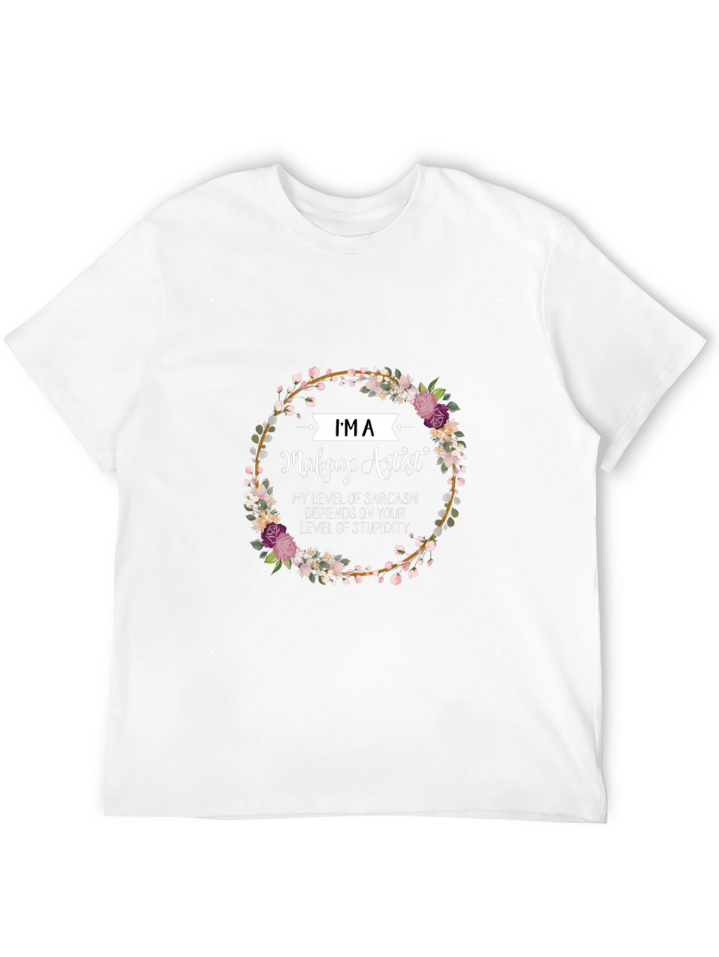 Makeup Artist Sarcasm Floral T-Shirt