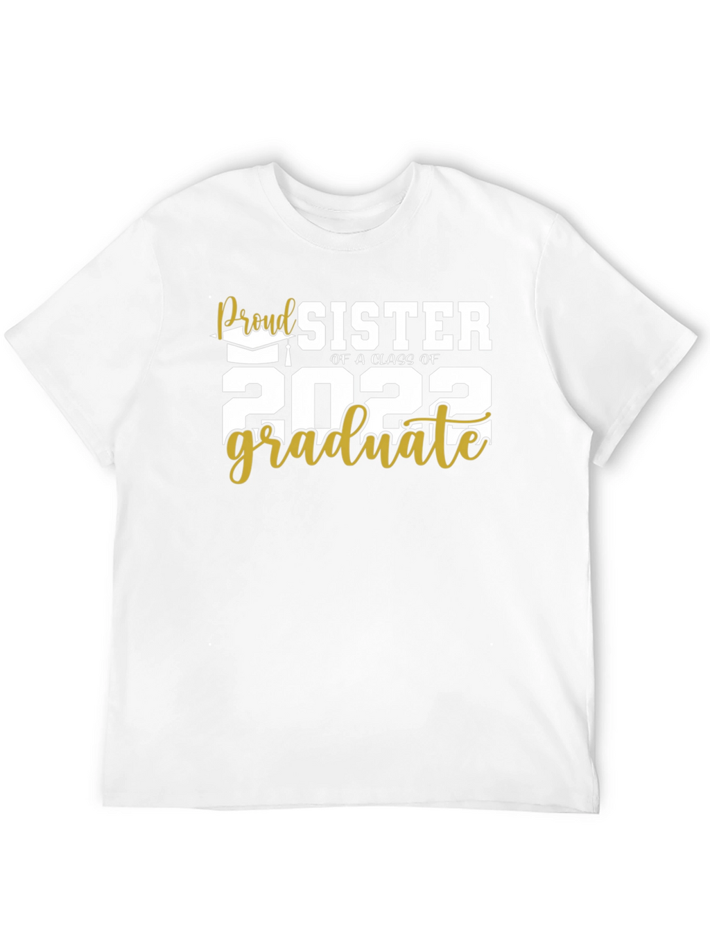 Proud Sister Class of 2022 Graduate T-Shirt